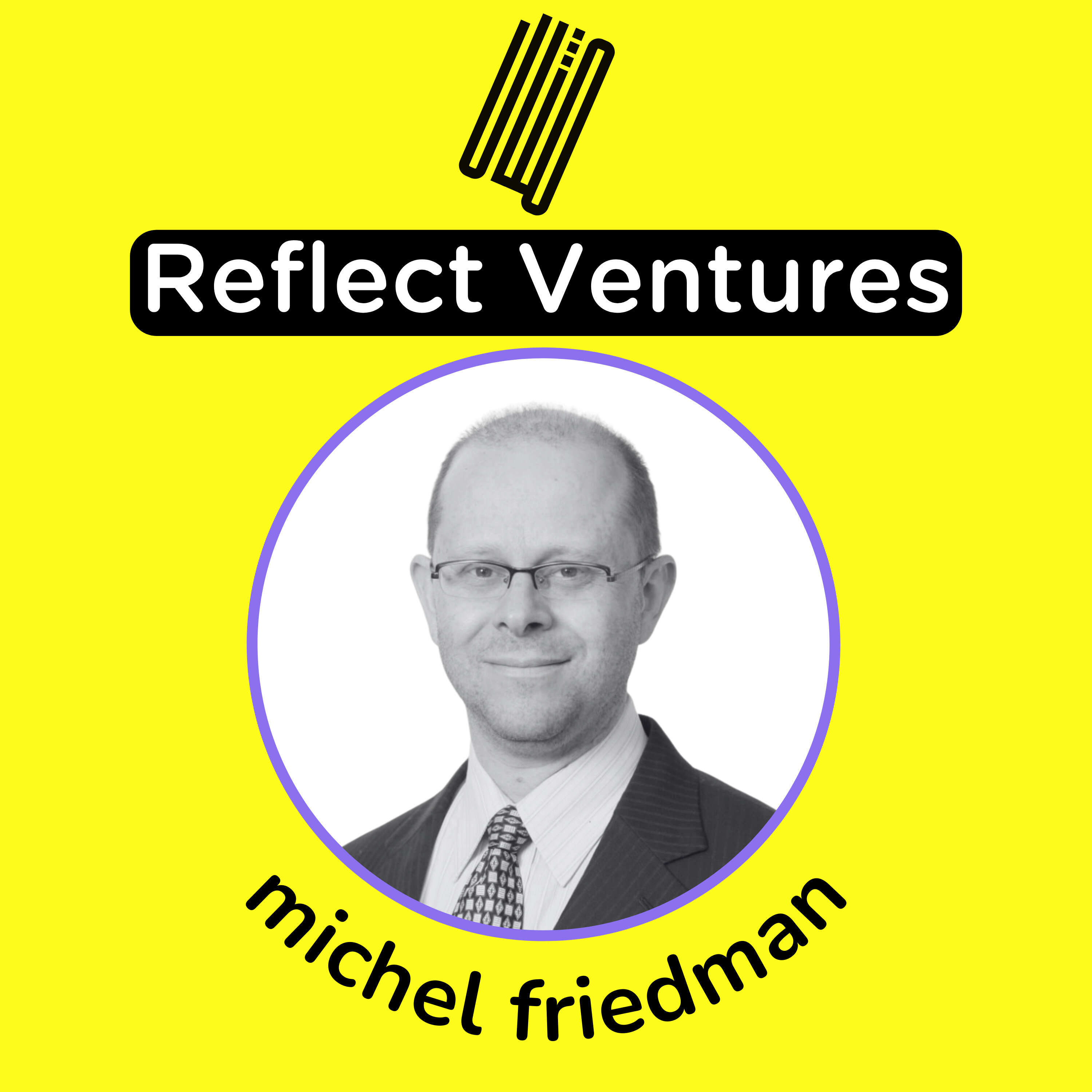 ⁣59. Michel Friedman | Reflect Ventures