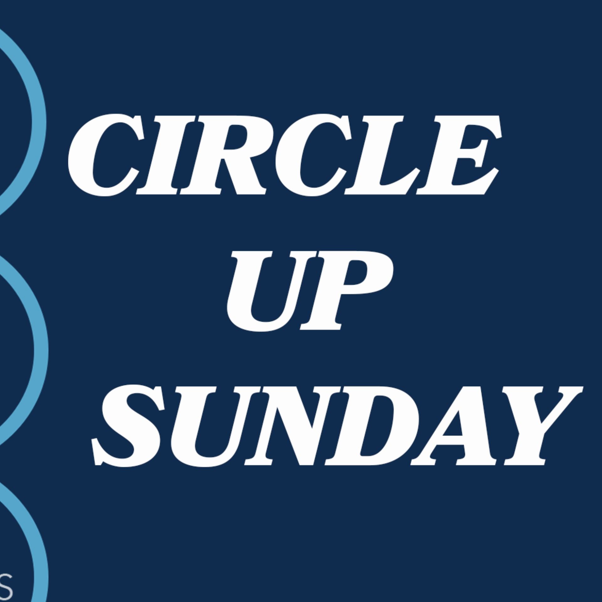 Circle Up Sunday - Pastor Andrew Axsom