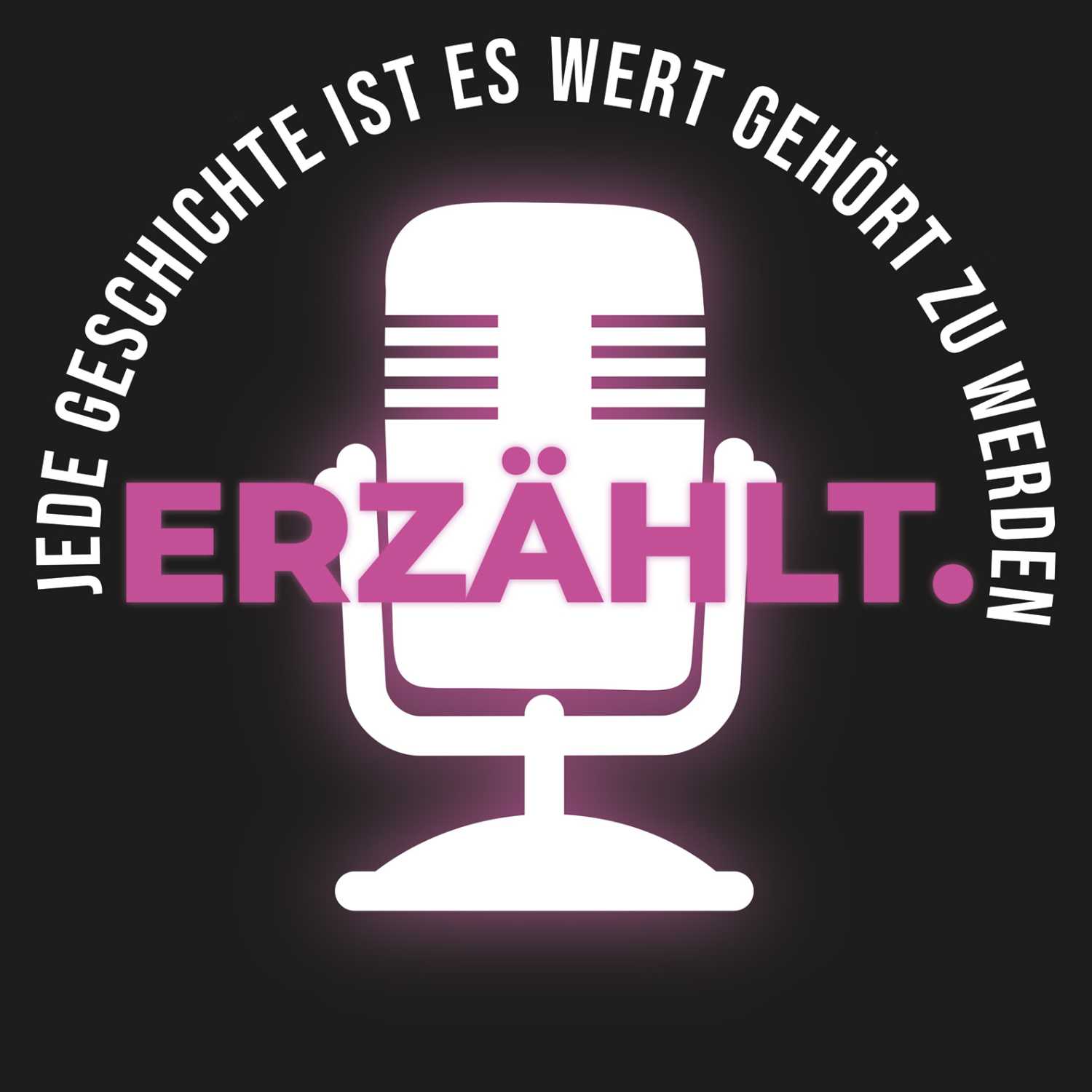 Erzählt. - Jede Geschichte ist es wert gehört zu werden 