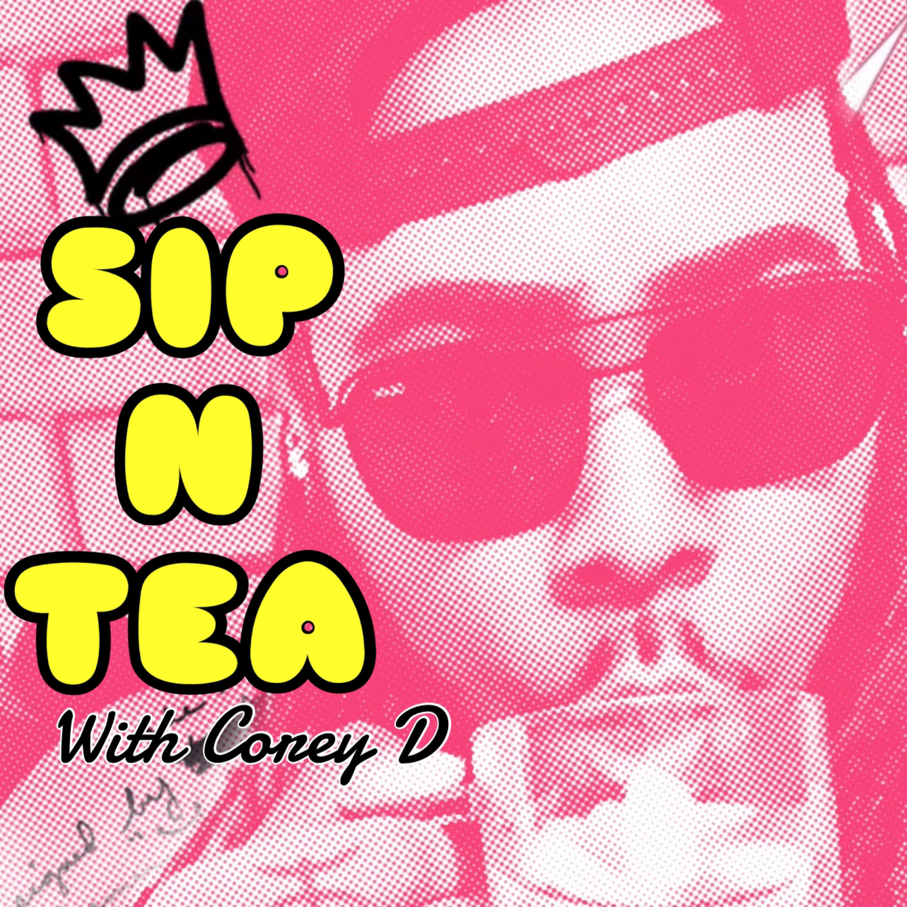 Sip N Tea With Corey D 