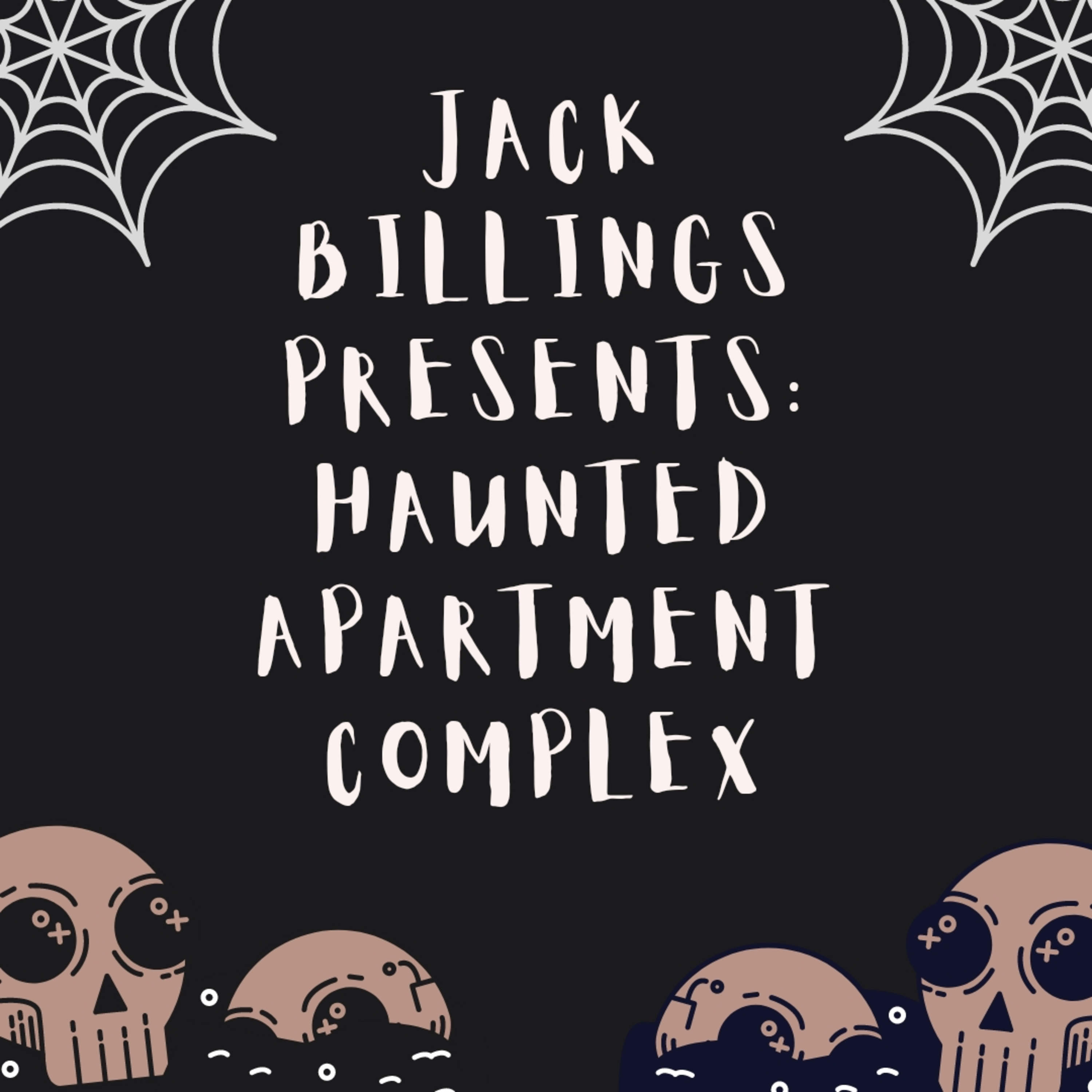 Jack Billings Presents: Haunted Apartment Complex 