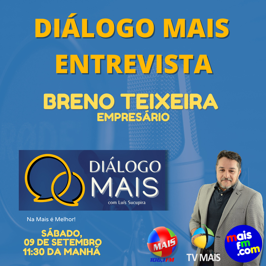 PODCAST DIÁLOGO MAIS – ENTREVISTA COM O EMPRESÁRIO BRENO TEIXEIRA