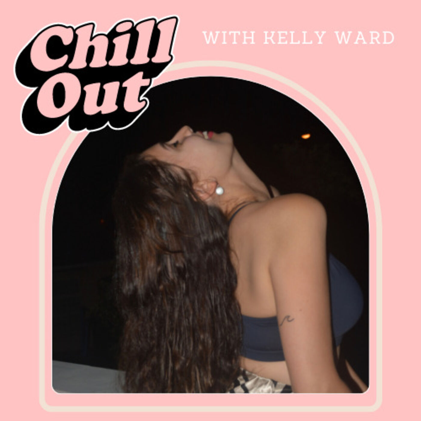 The Chill Podcast by Kelly Ward 