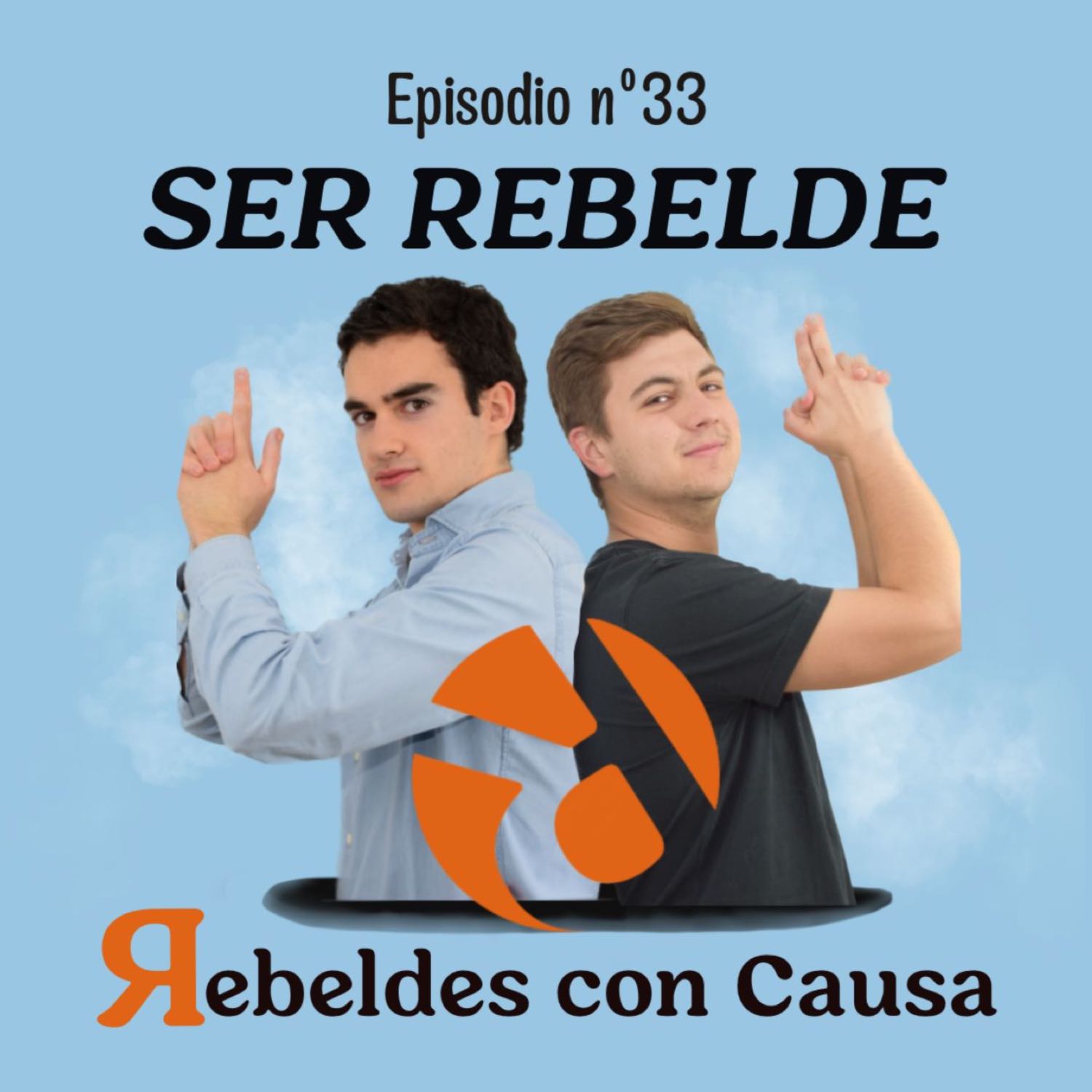 EPISODIO 33: Ser Rebelde