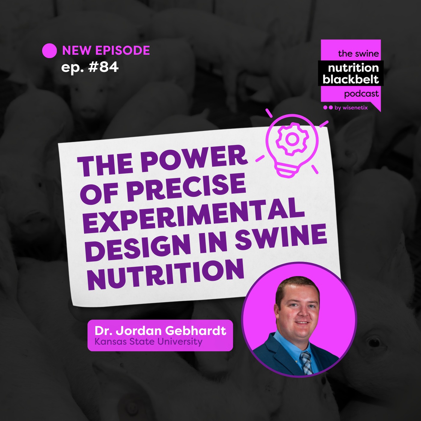 #84 - The Power of Precise Experimental Design in Swine Nutrition - Dr. Jordan Gebhardt