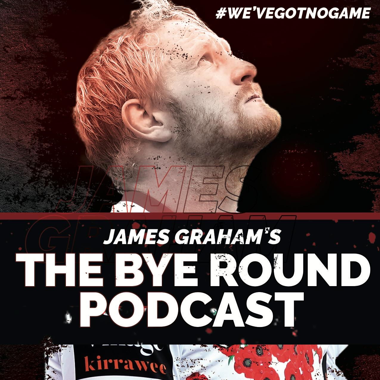 The Bye Round With James Graham 