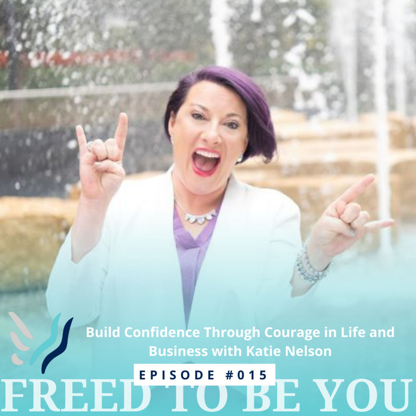 Build Confidence Through Courage in Life and Business with Katie Nelson