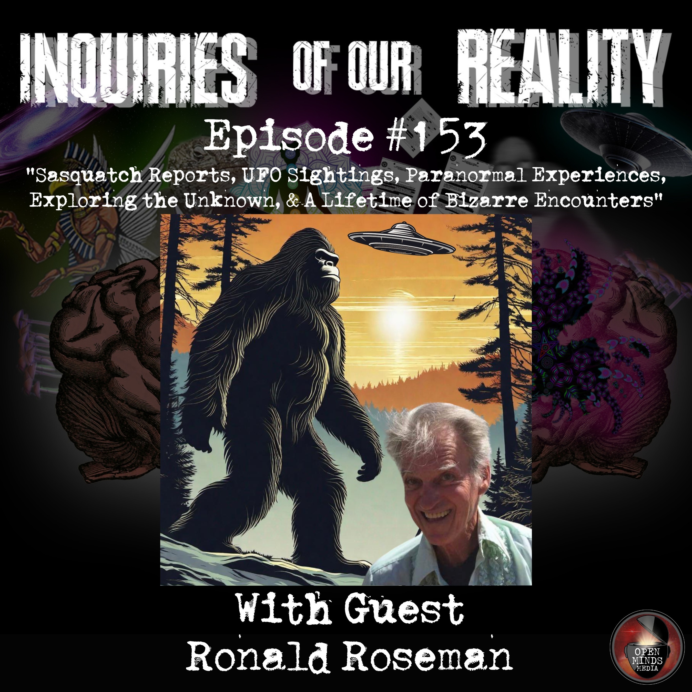 ⁣#153 Ronald Roseman "Sasquatch Reports, UFO Sightings, Paranormal Experiences, Exploring the Unknown, & A Lifetime of Bizarre Encounters"