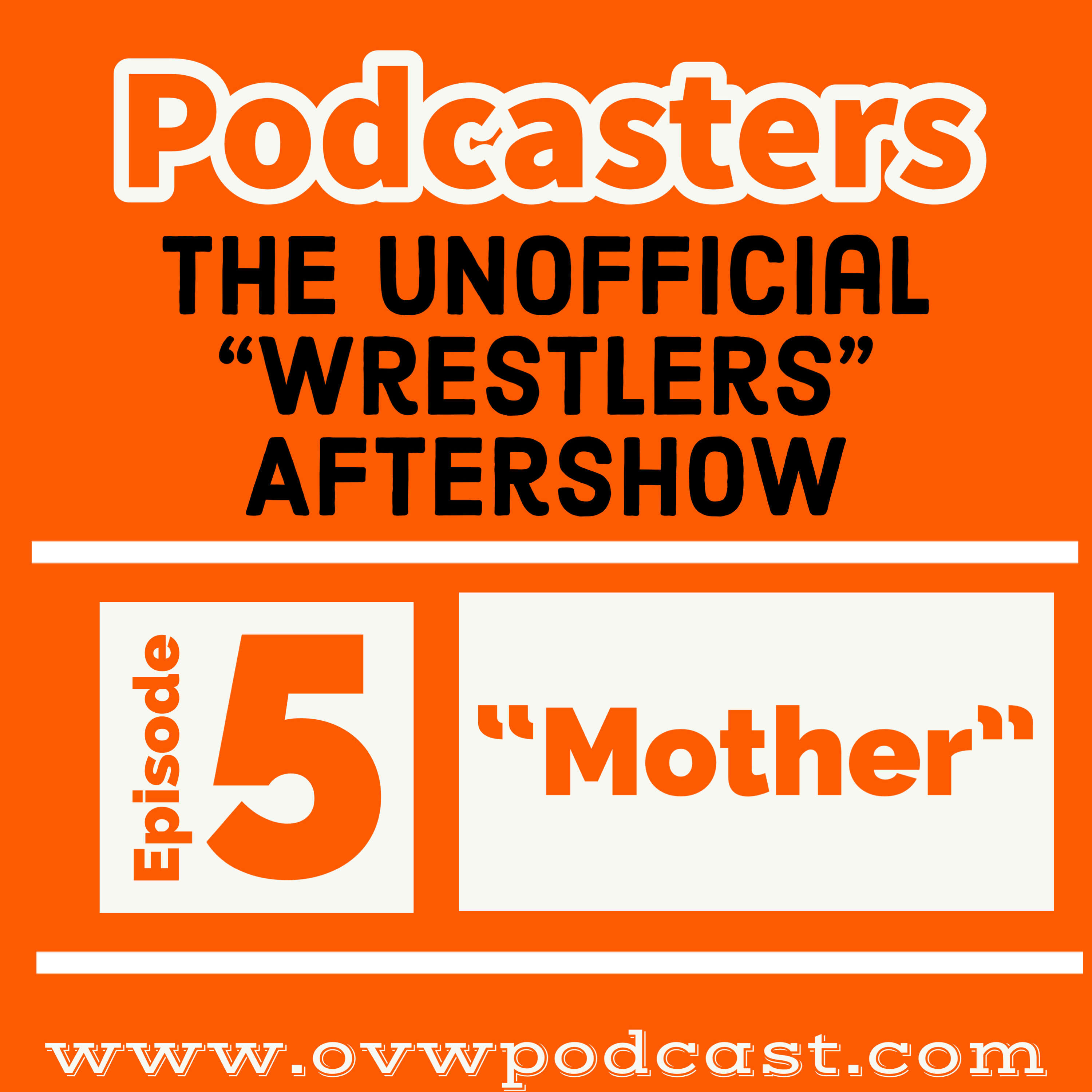 Podcasters 5:  Covering the Netflix Series "Wrestlers" Episode 5 “Mother"