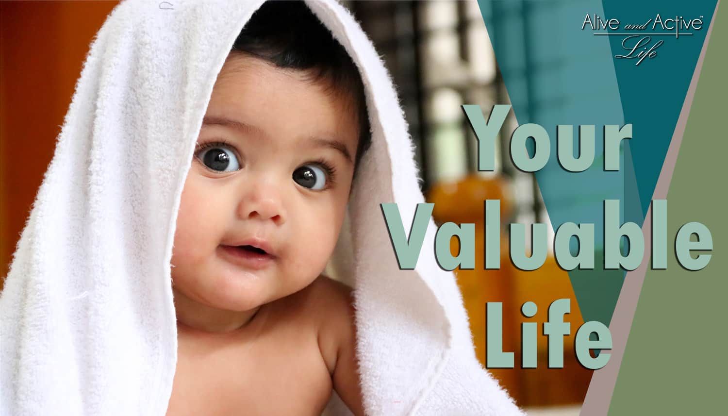 Your Valuable Life