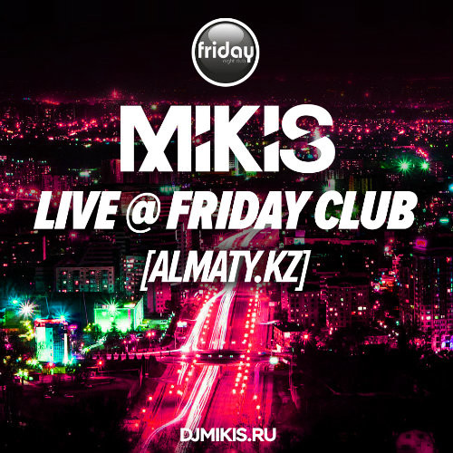 Mikis - Live @ Friday Club [Almaty.KZ]