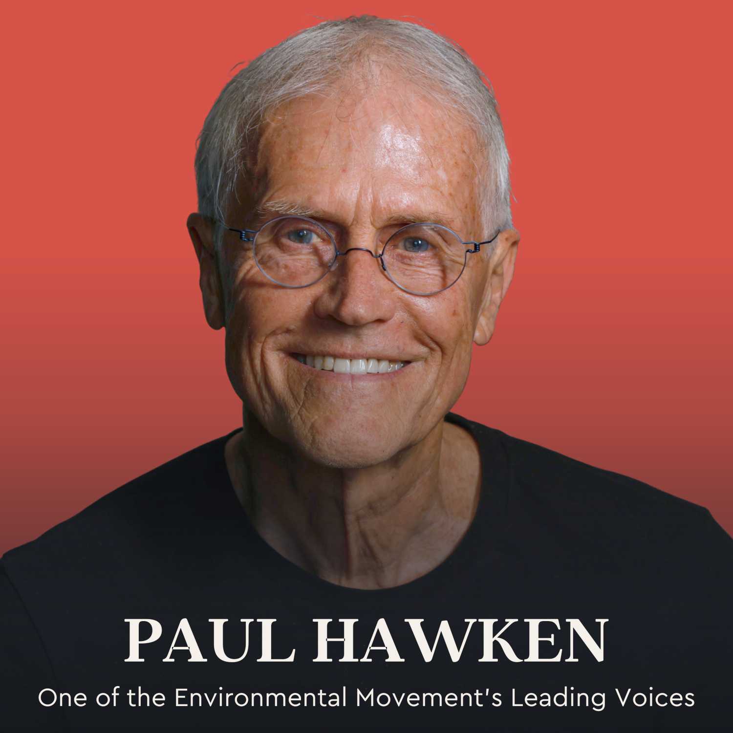 Paul Hawken on What the Climate Challenge is Actually Trying to Teach Us