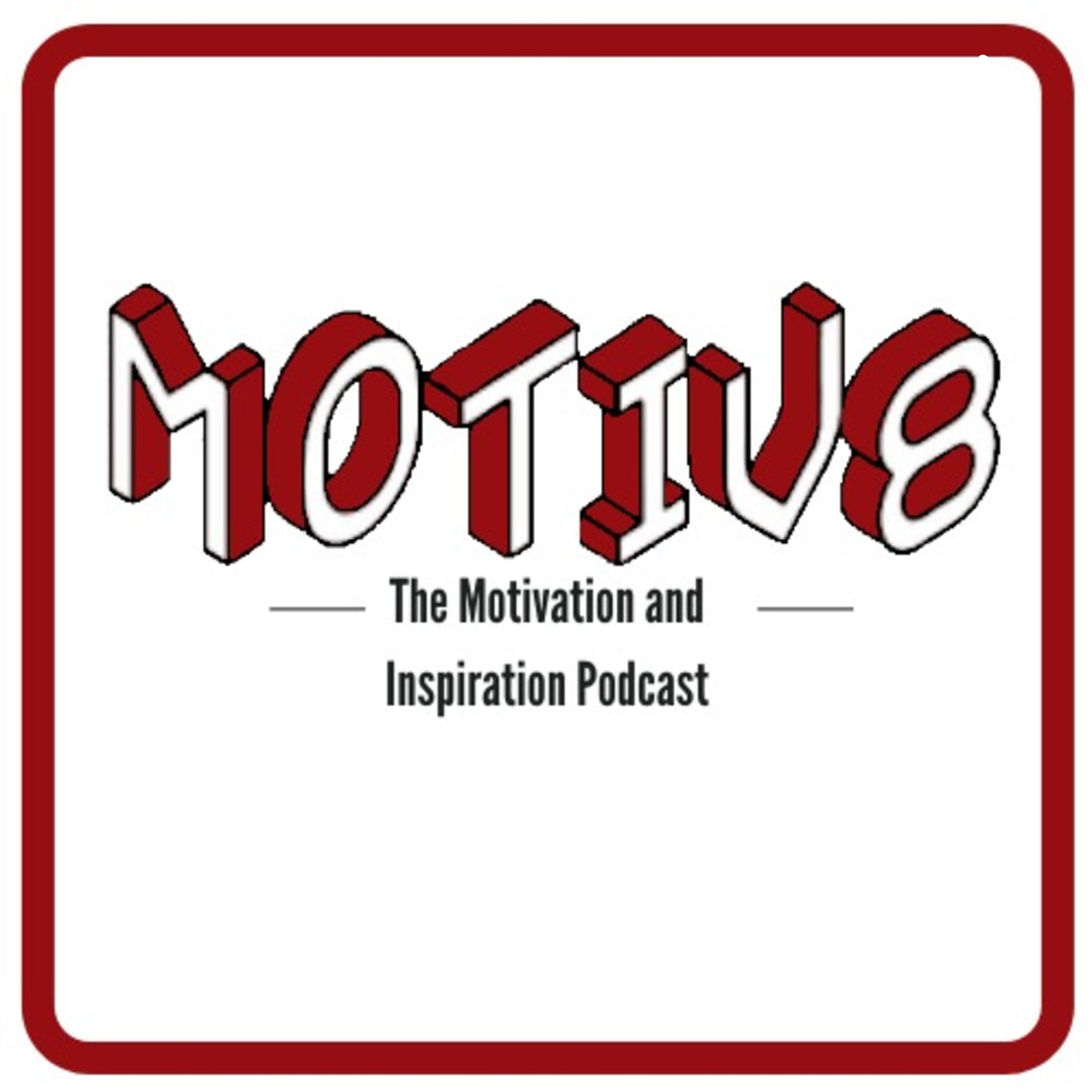 Motiv8 - The Motivation Podcast and Inspiration Podcast 