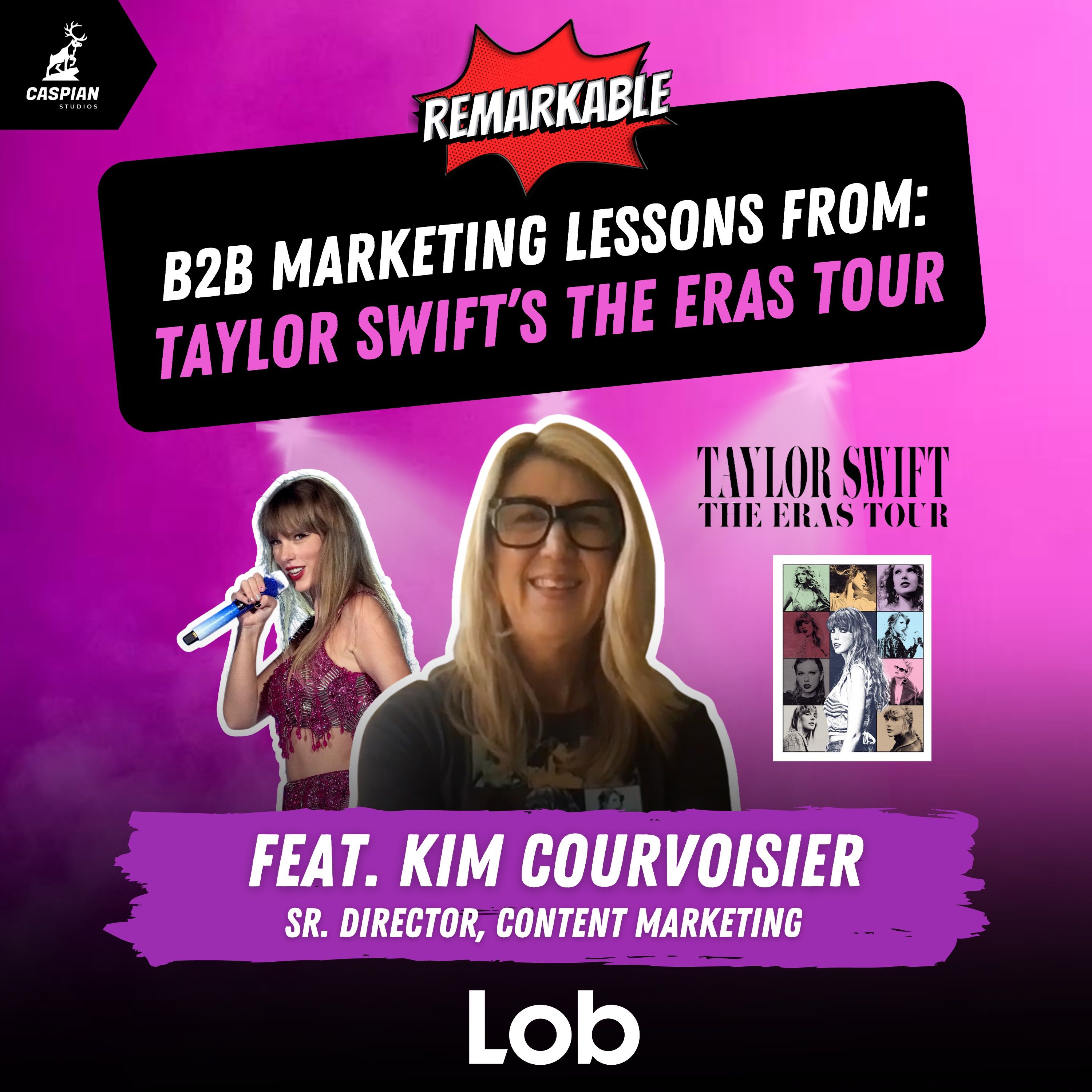 Taylor Swift: B2B Marketing Lessons from The Eras Tour with Kim Courvoisier, Senior Director of Content Marketing at Lob