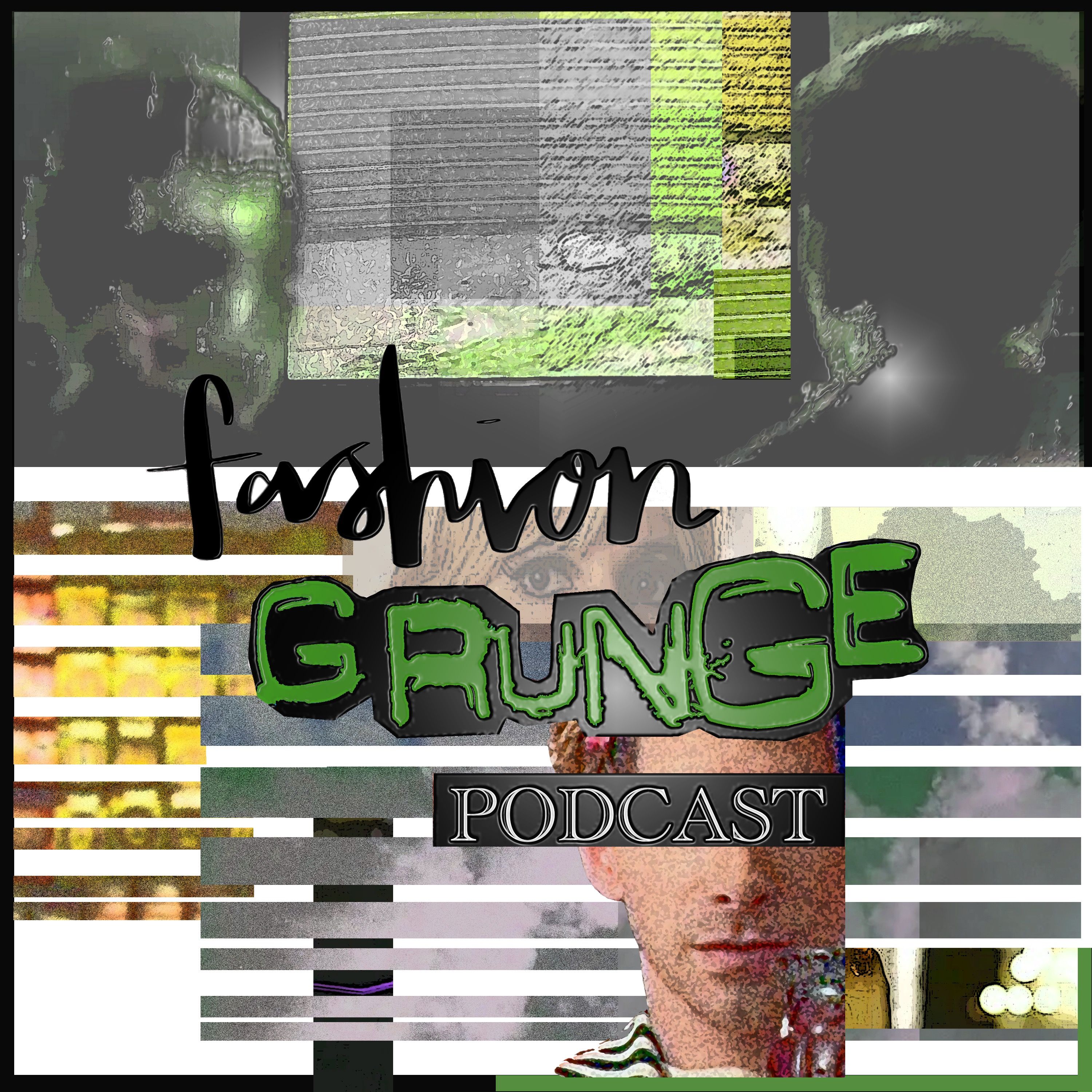 Fashion Grunge Podcast 