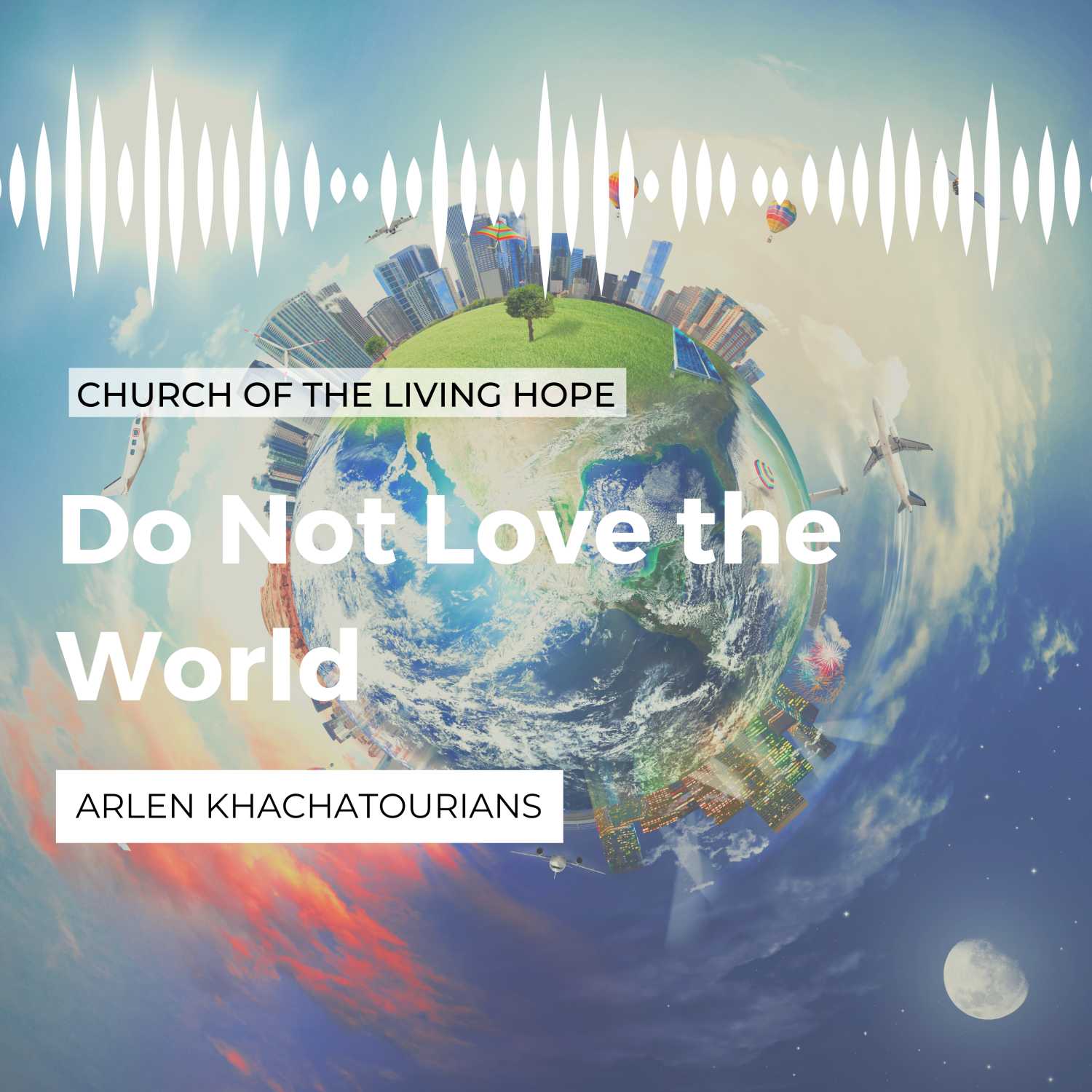 Do Not Love the World - Arlen Khachatourians