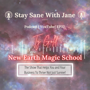 ⁣”What is New Earth Business Mentoring Anyway?” with Ty Gold New Earth Magic School | Stay Sane With Jane EP32