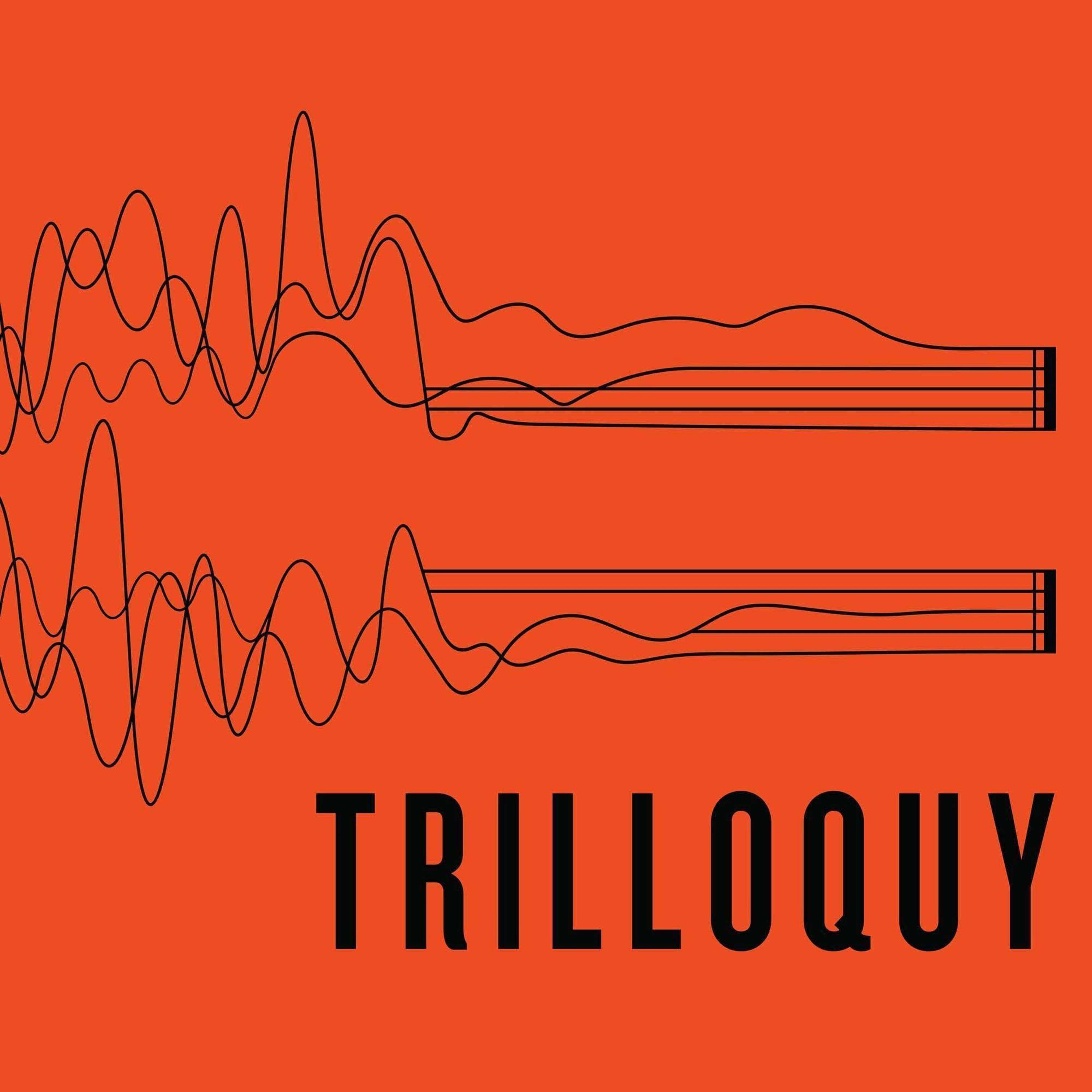 TRILLOQUY 