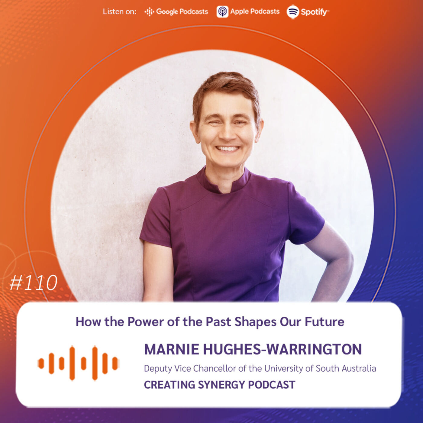 #110 - Marnie Hughes Warrington AO, Deputy Vice Chancellor of the University of South Australia on How the Power of the Past Shapes Our Future