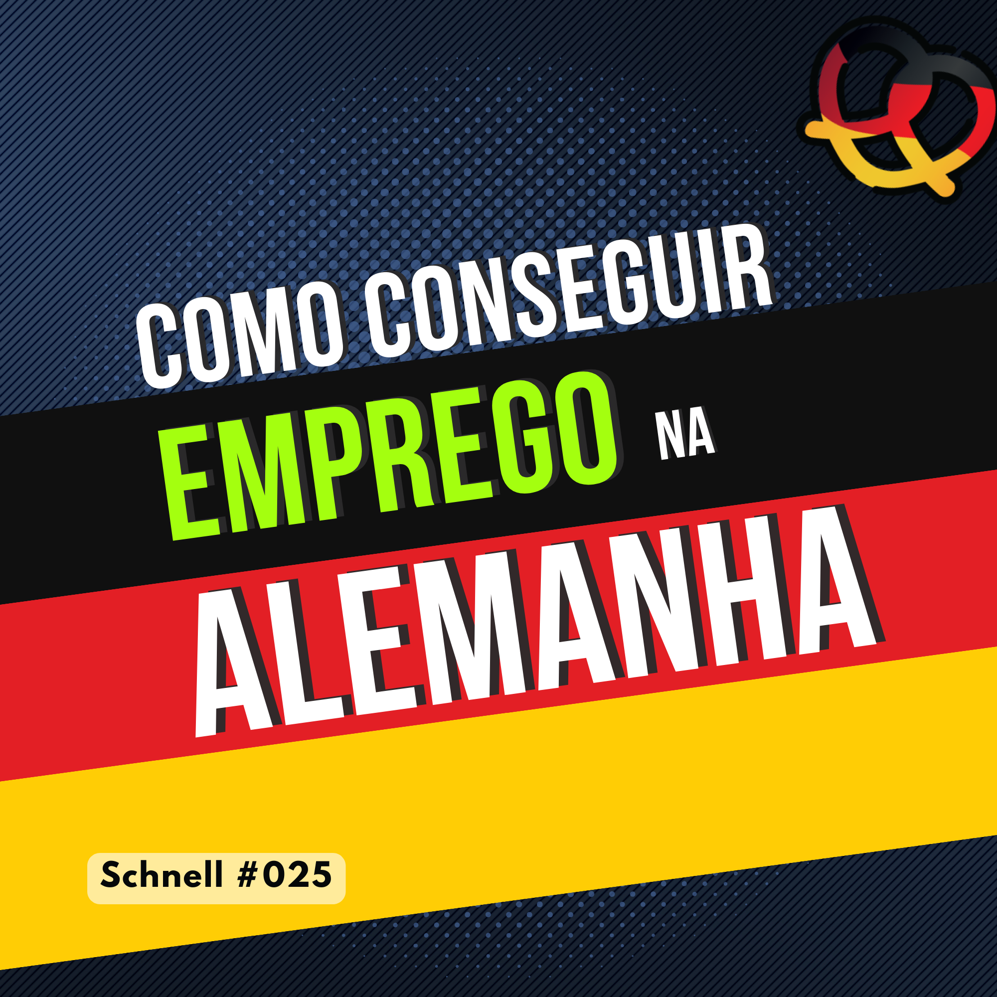 Schnell #025 - Como conseguir emprego na Alemanha