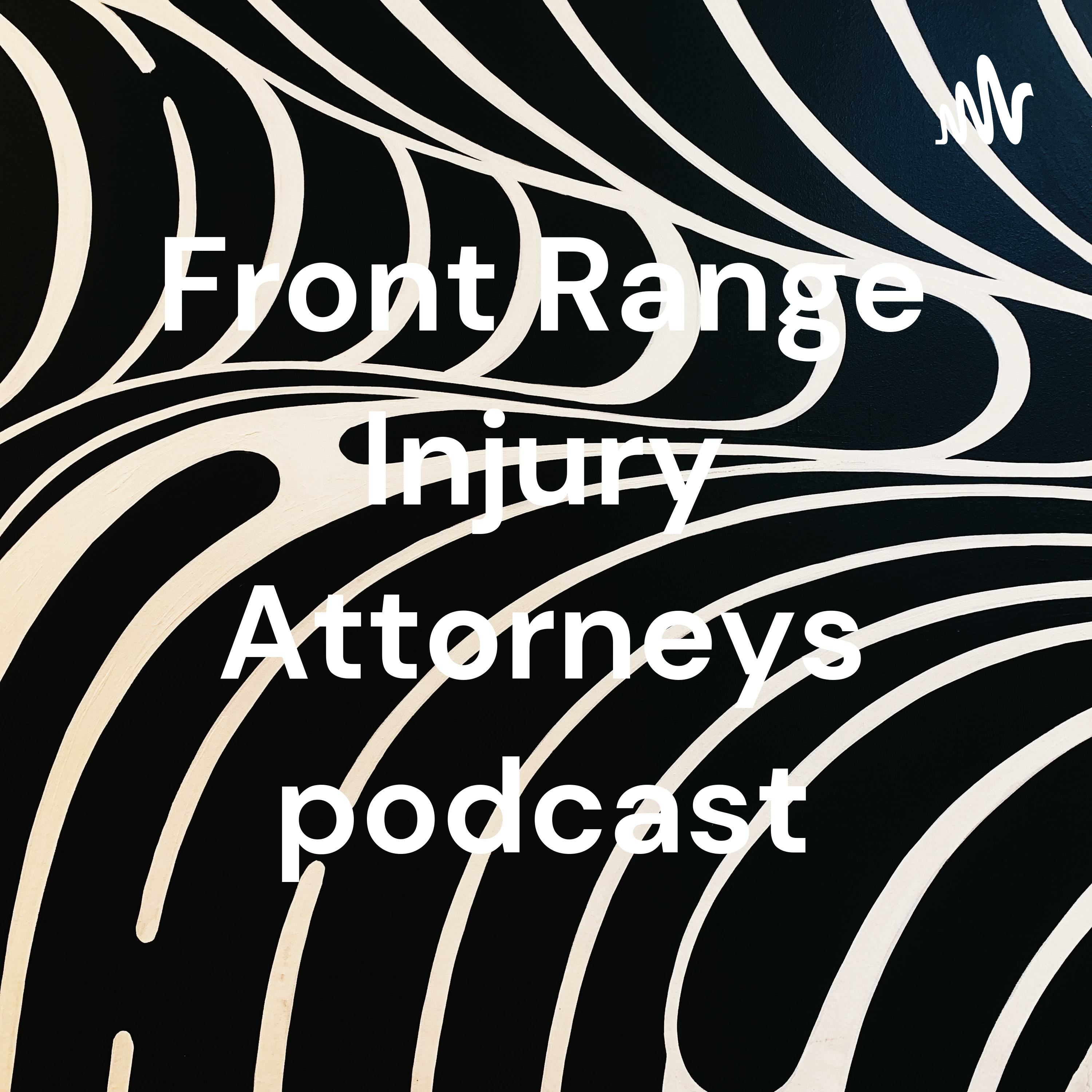 Front Range Injury Attorneys podcast 