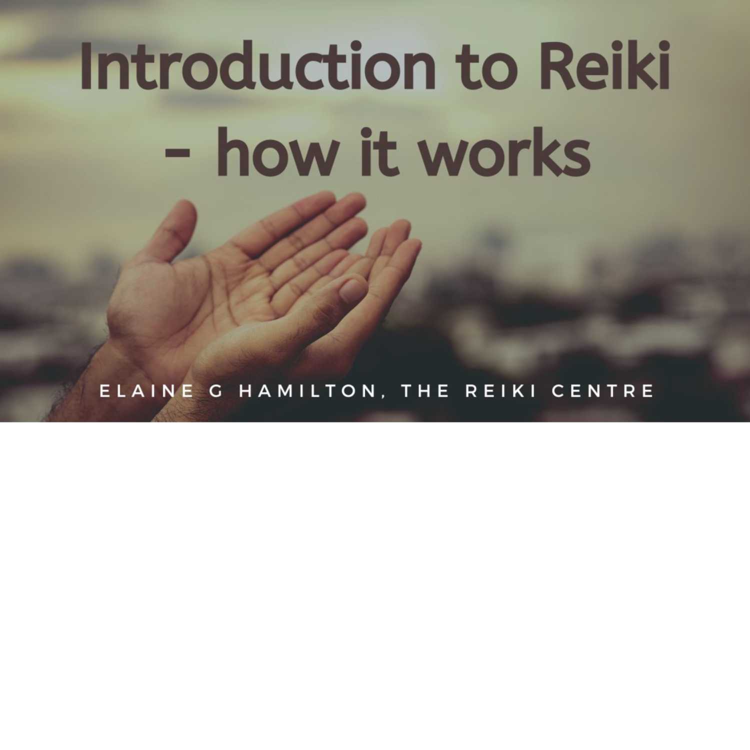 Introduction to Reiki, How it Works