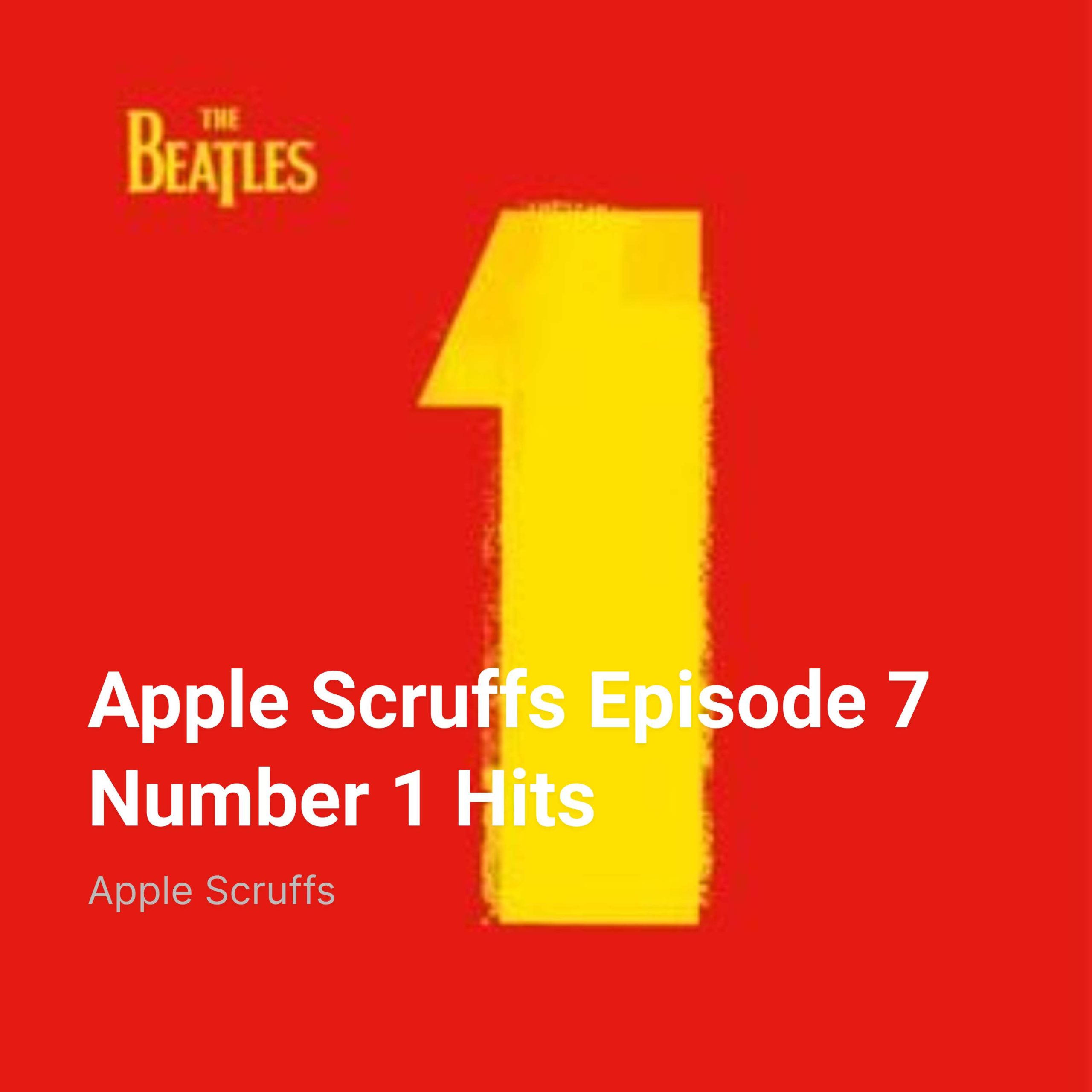 Apple Scruffs Episode 7 Number 1 Hits