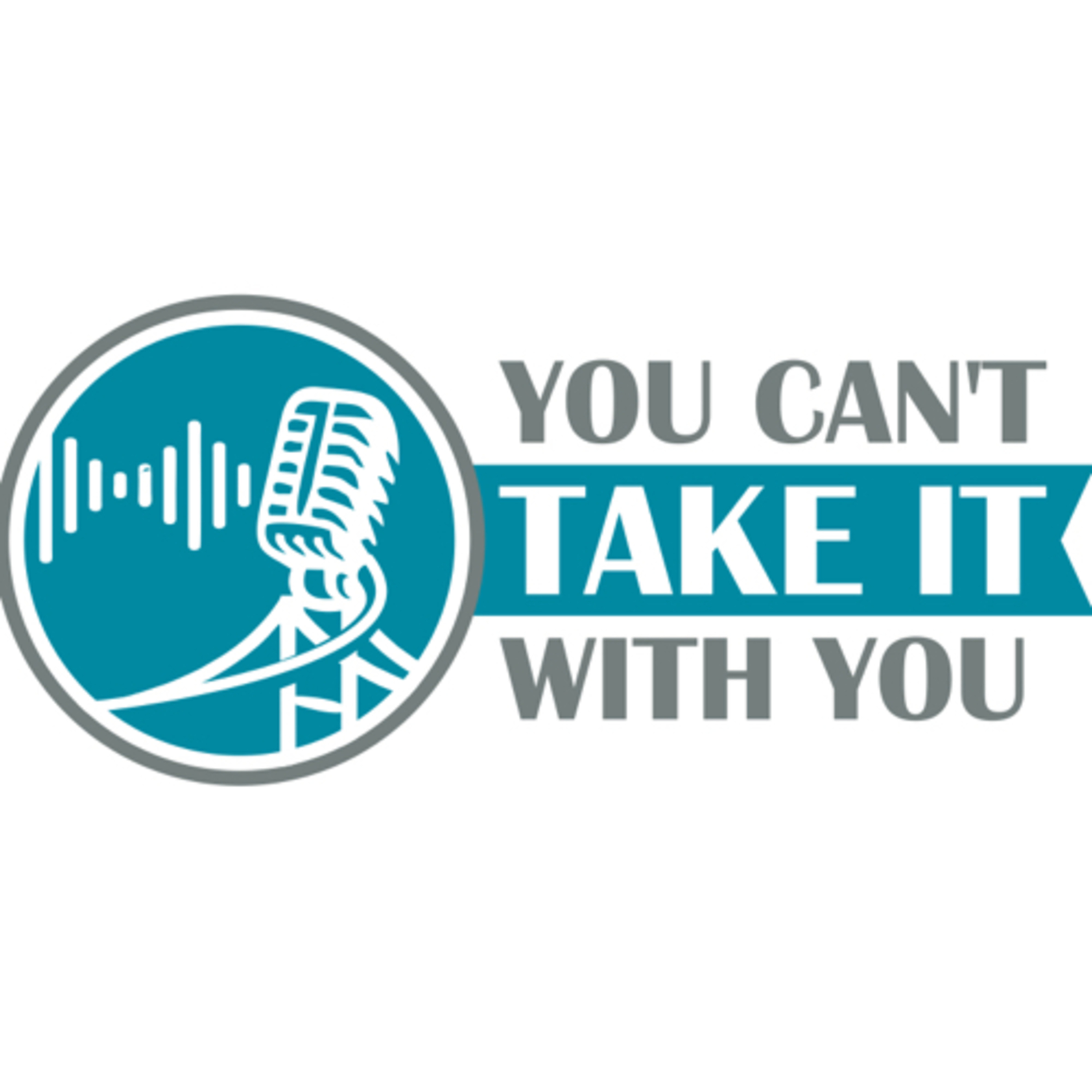 You Can’t Take It With You