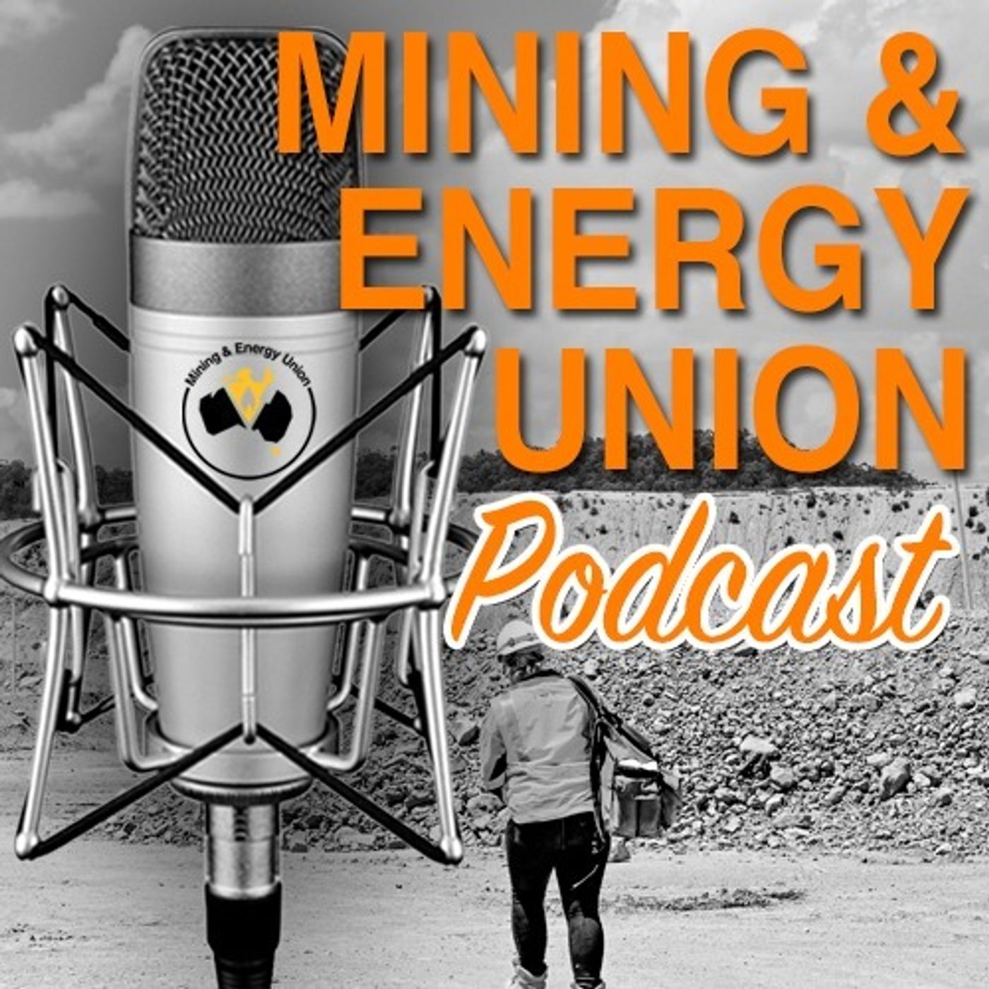 The Mining And Energy Union Podcast 