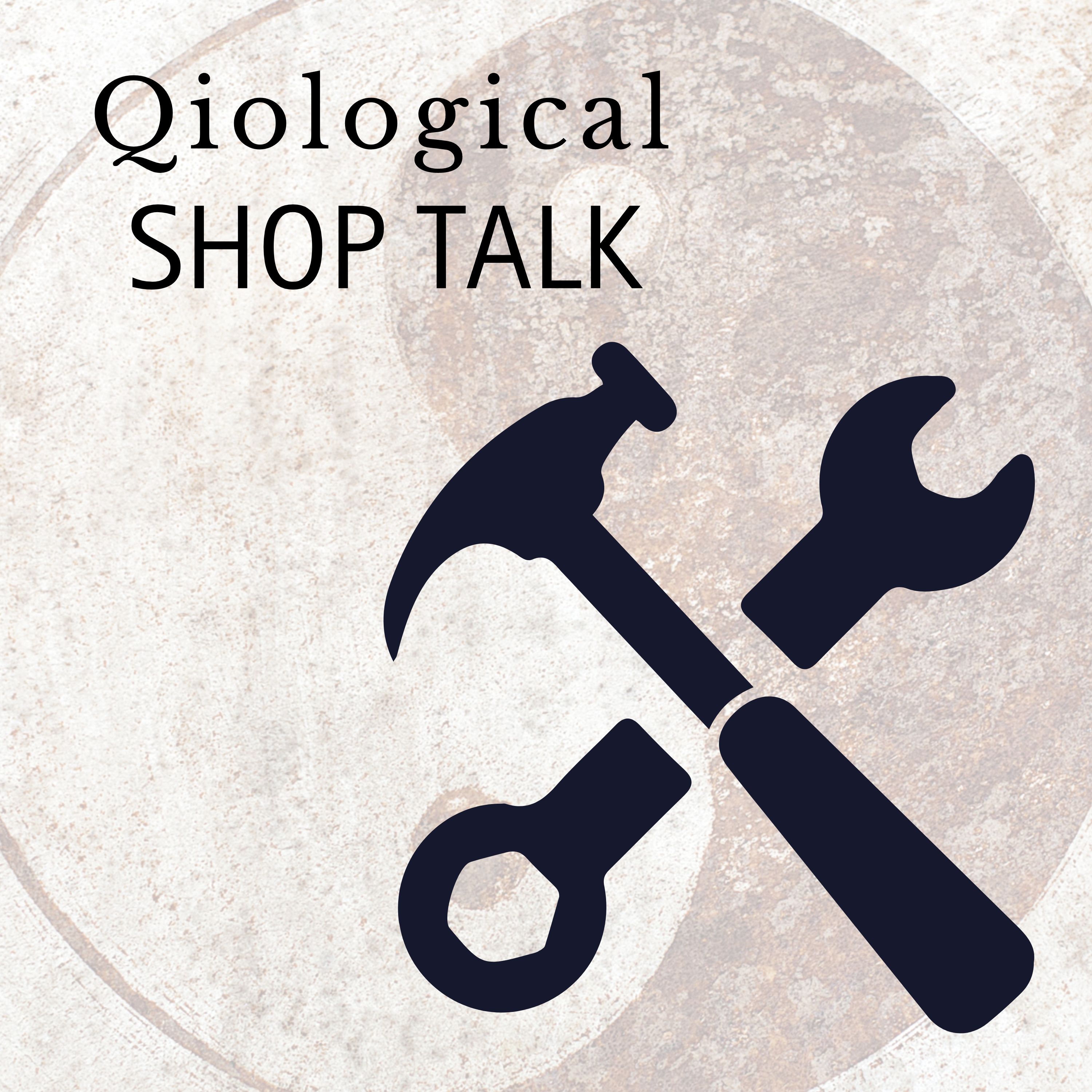 Qiological Shop Talk 