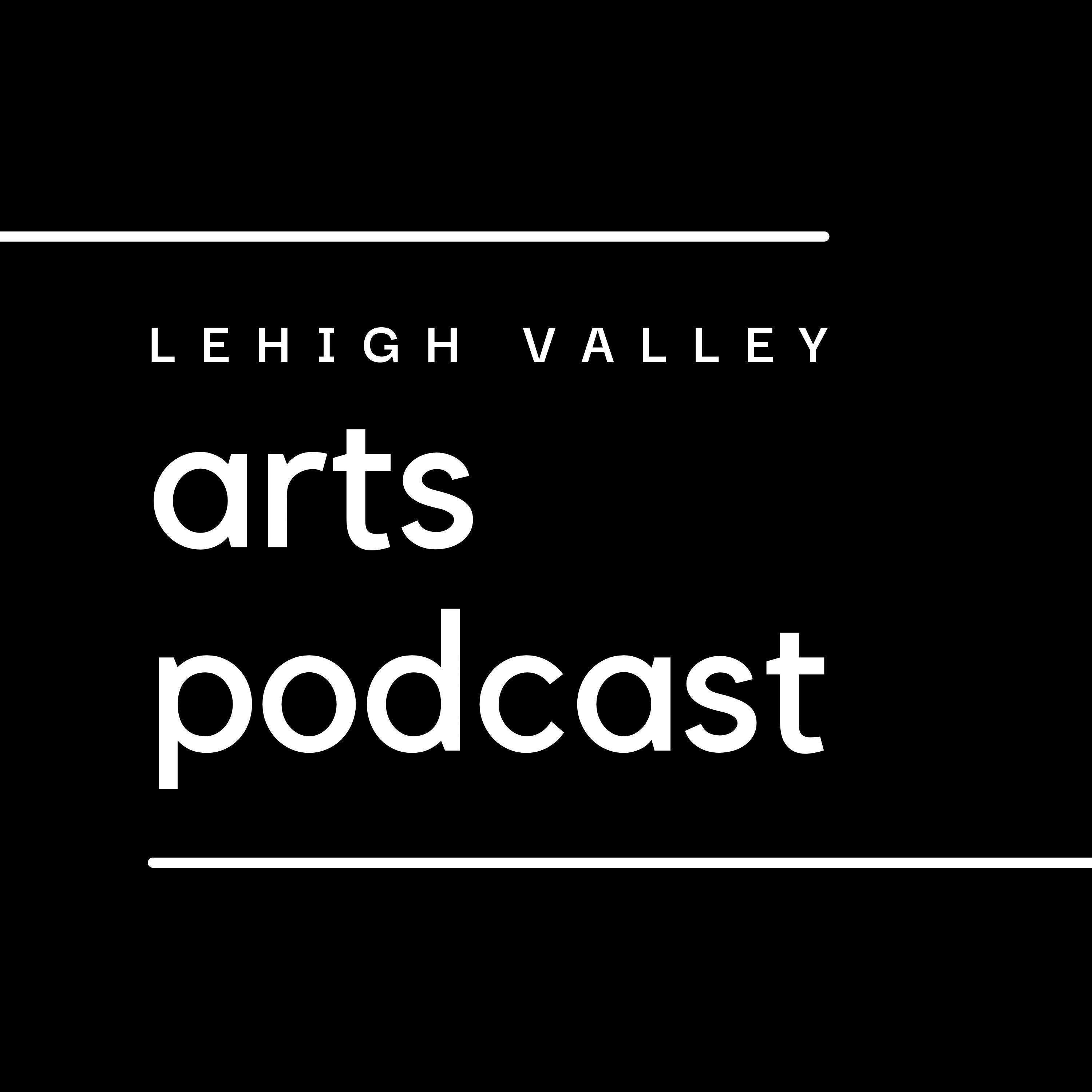 Lehigh Valley Arts Podcast 