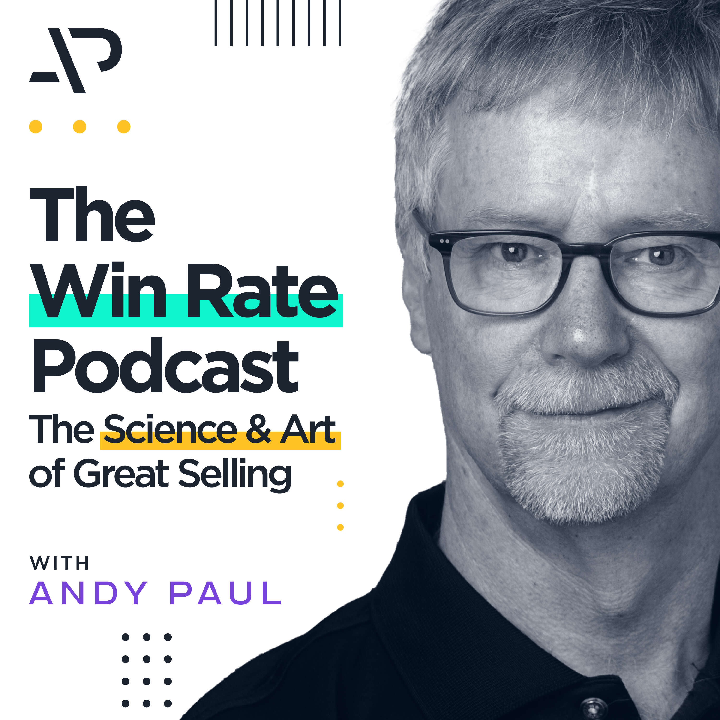 The Win Rate Podcast with Andy Paul: The Science and Art of Great Selling 