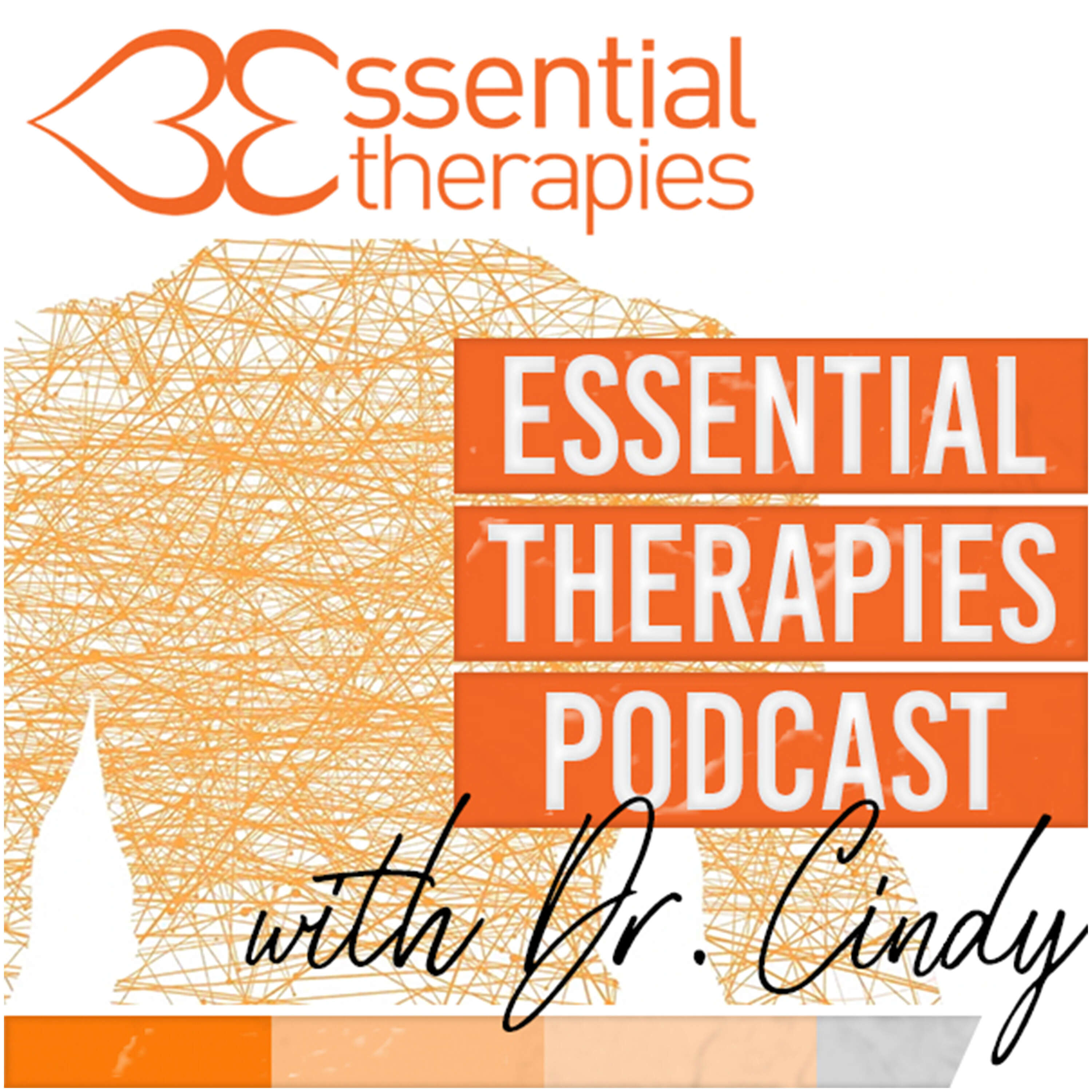 Essential Therapies Podcast with Dr. Cindy 