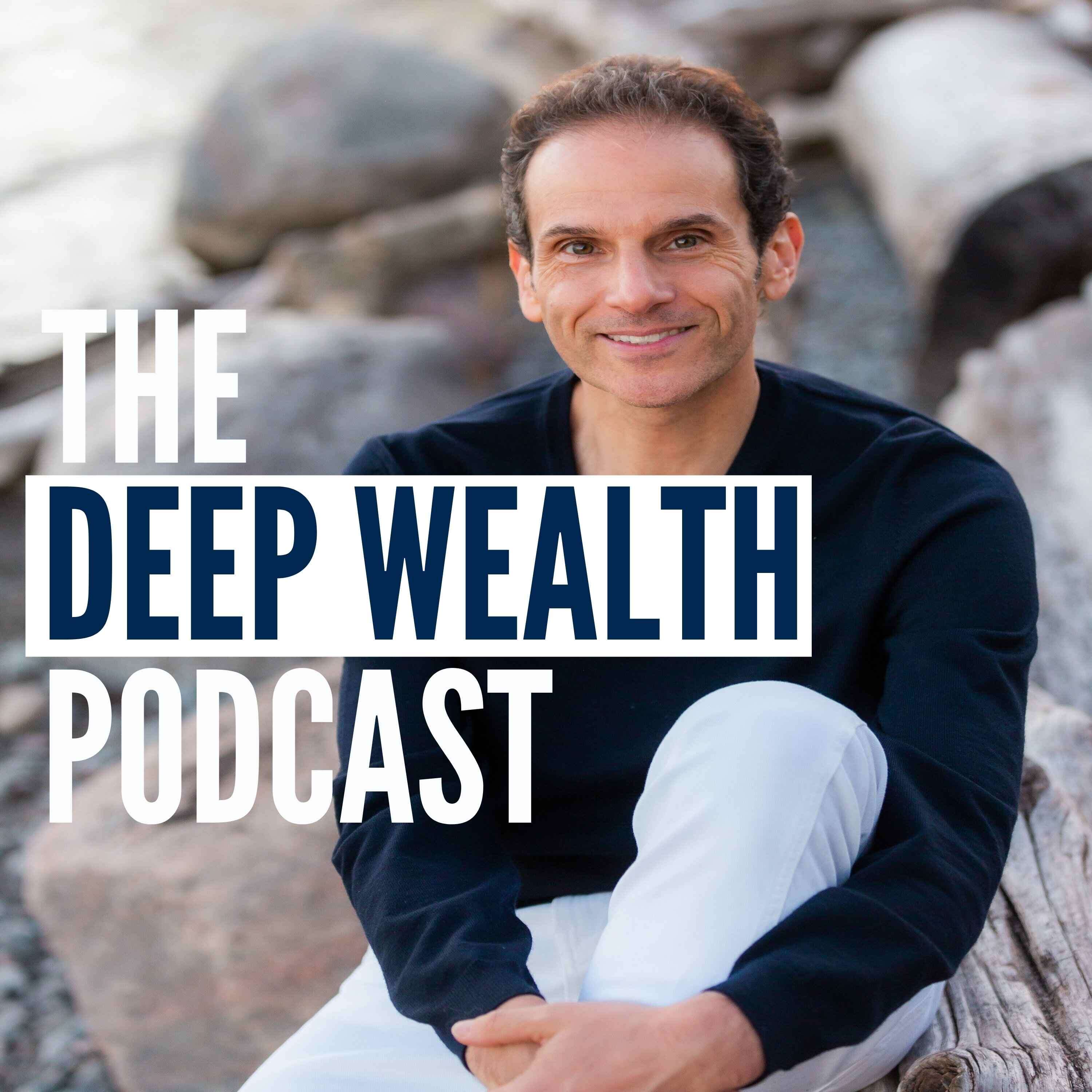 The Deep Wealth Podcast - Extracting Your Business And Personal Deep Wealth 