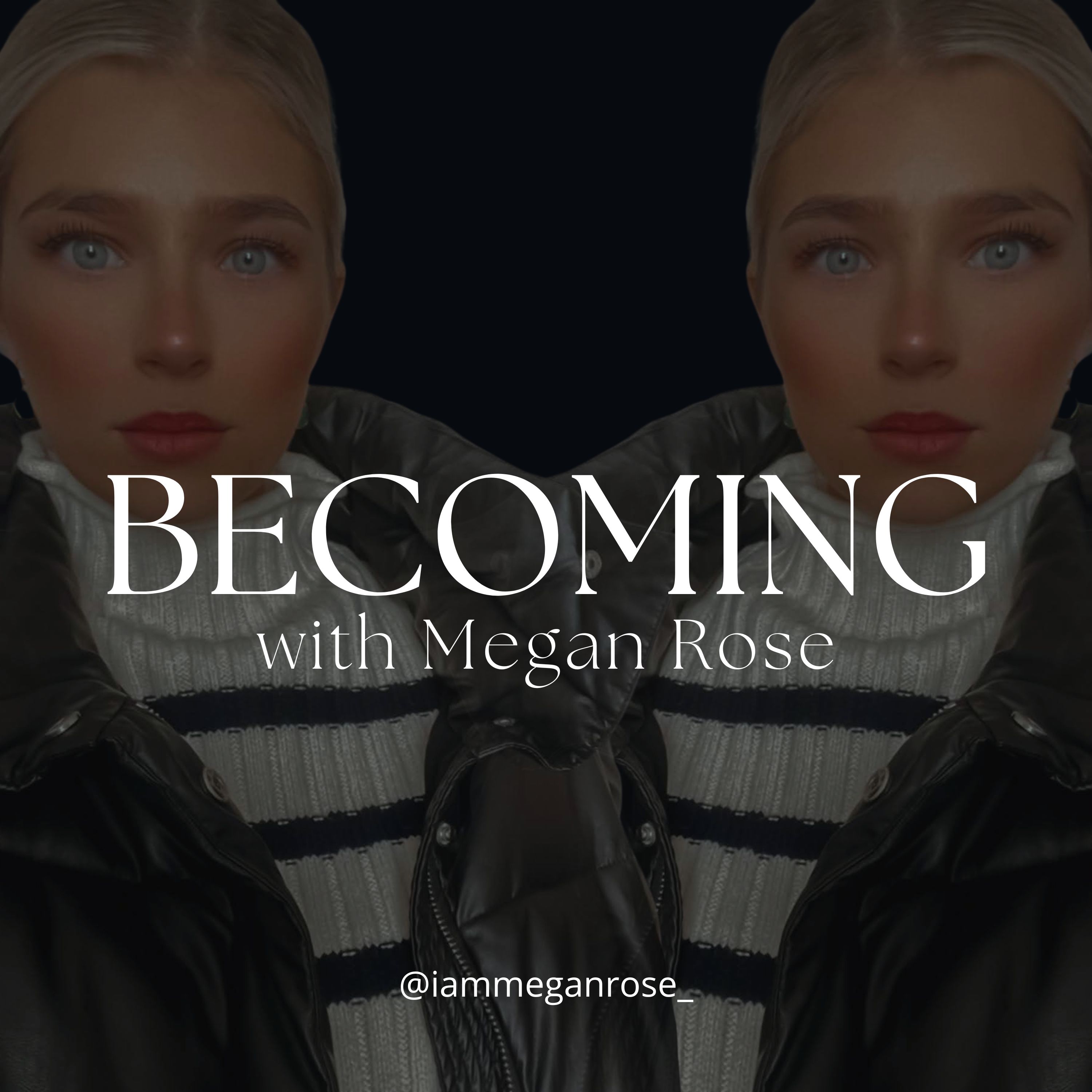 Becoming with Megan Rose 