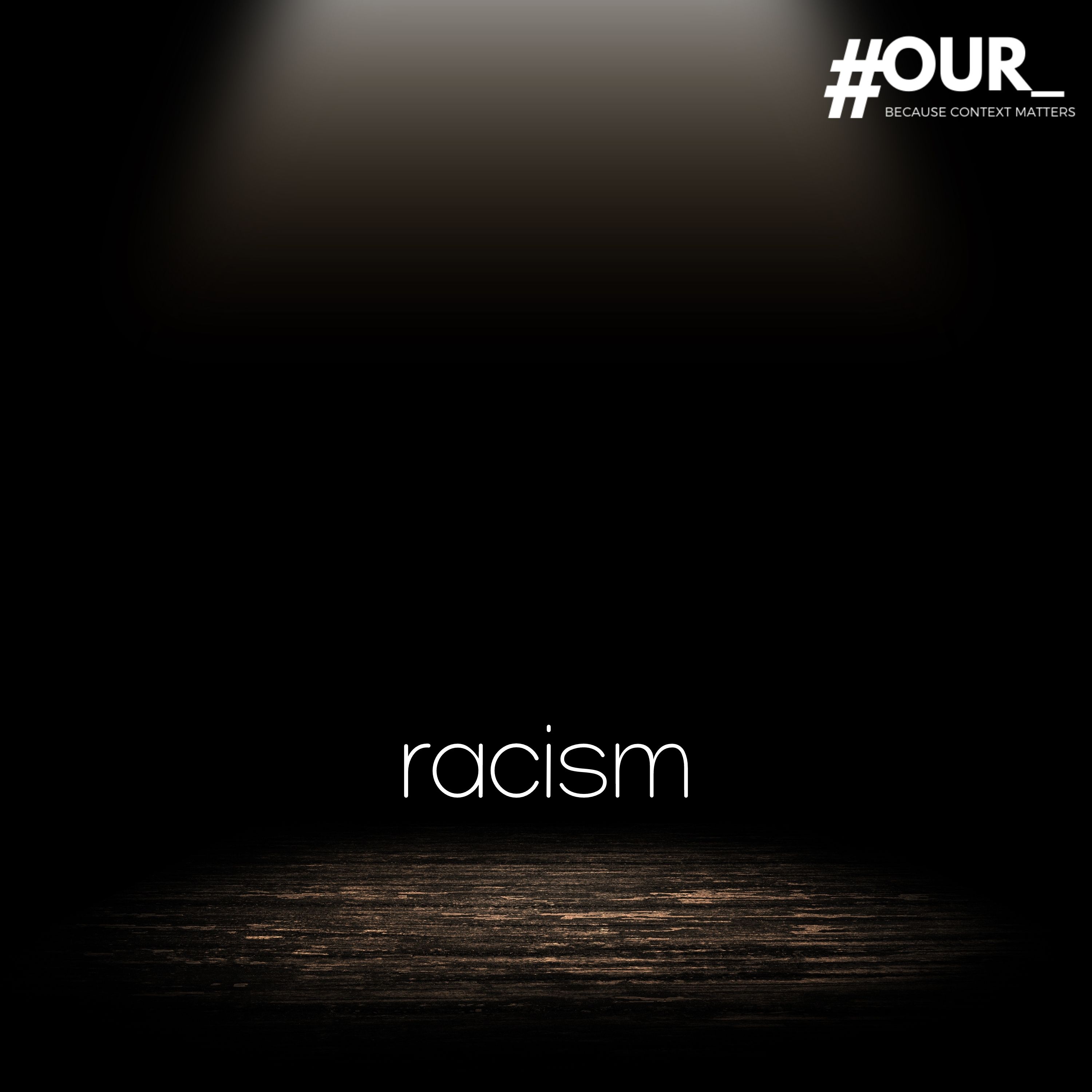 #OUR_racism 