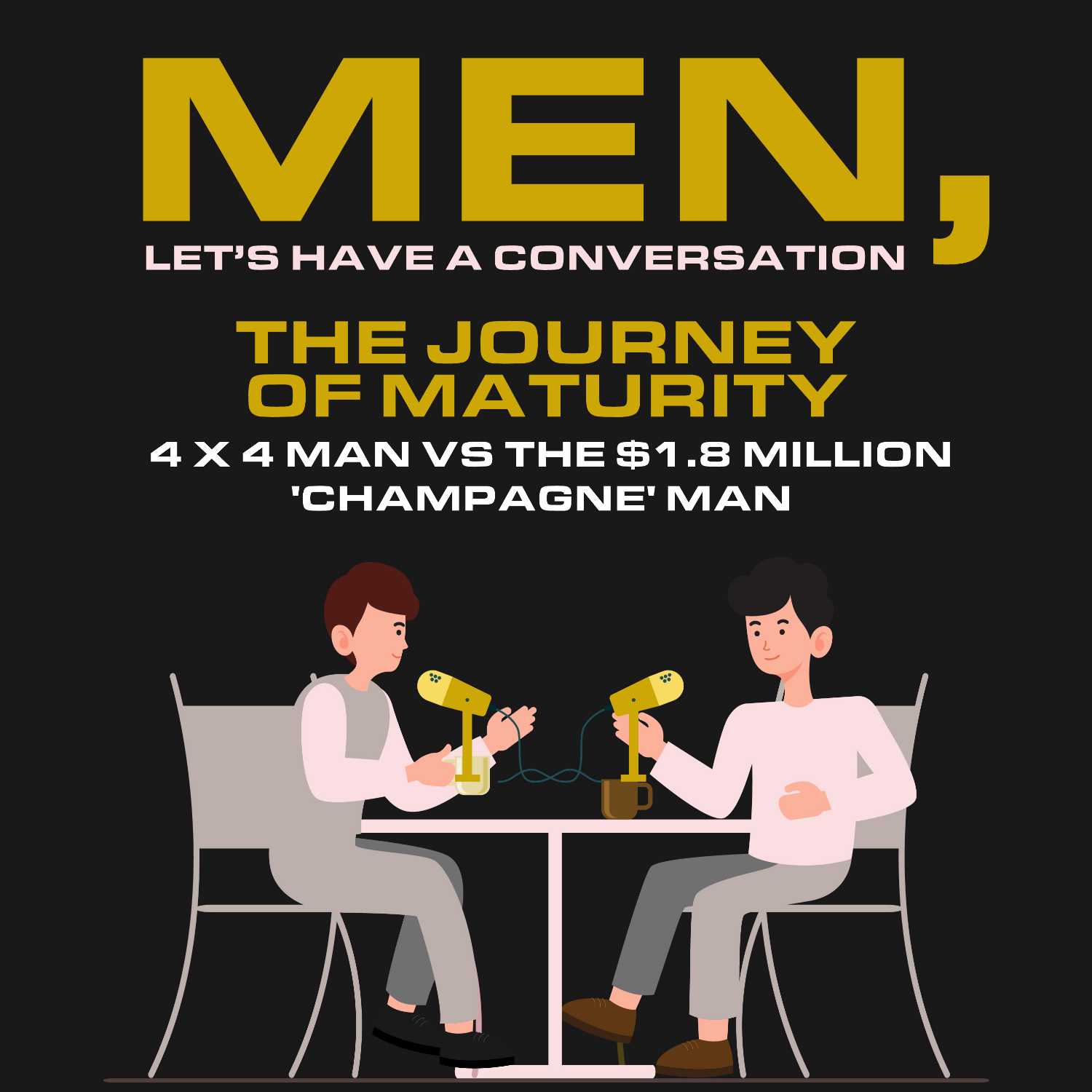 ⁣Episode 2: The Journey Of Maturity - 4 X 4 Man Vs The $1.8 Million 'Champagne' Man