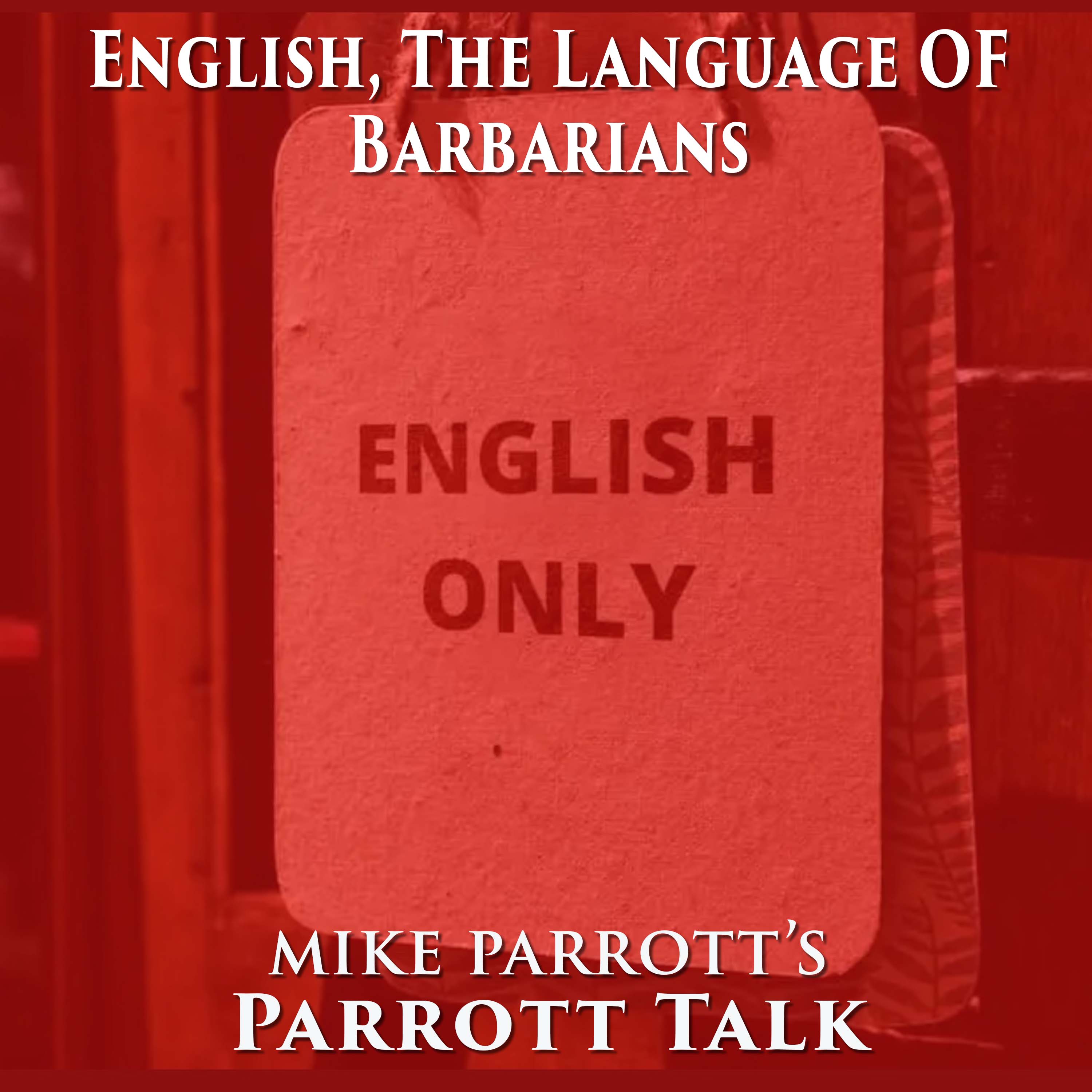 Parrott Talk- English, The Language Of Barbarians