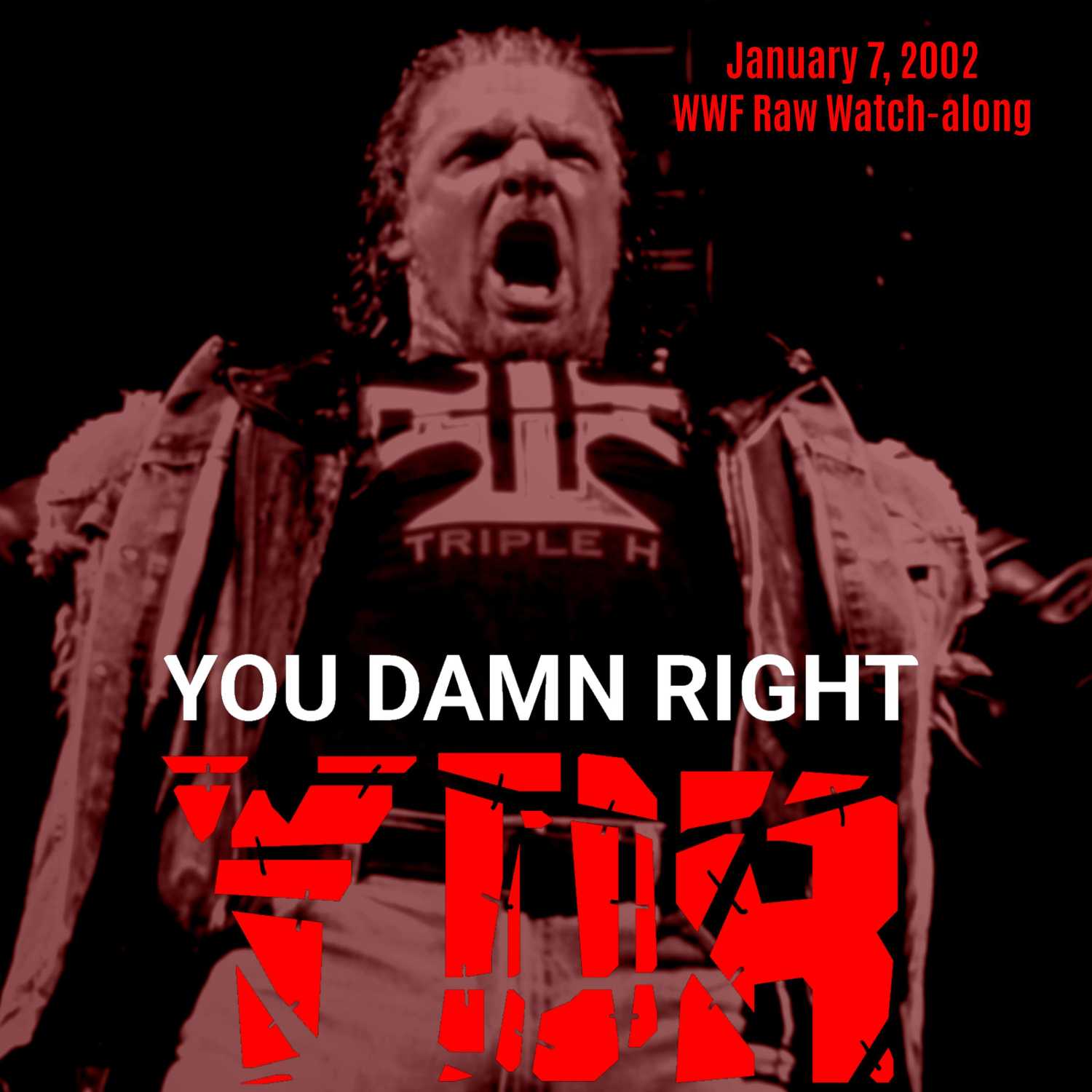 YOU DAMN RIGHT PODCAST: Jan. 7th, 2002 WWF Raw Watch-along (S2, E1)