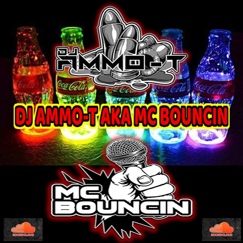 DJ AMMO T AKA MC BOUNCIN - OFFICIAL 