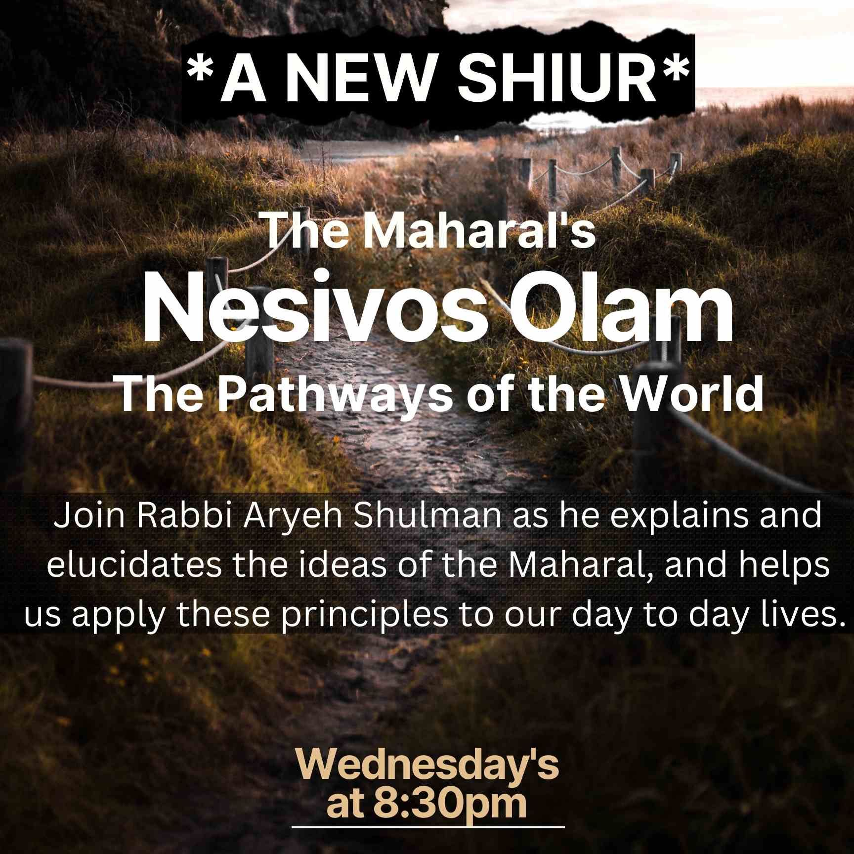 Nesivos Olam of the Maharal with Rabbi Aryeh Shulman 