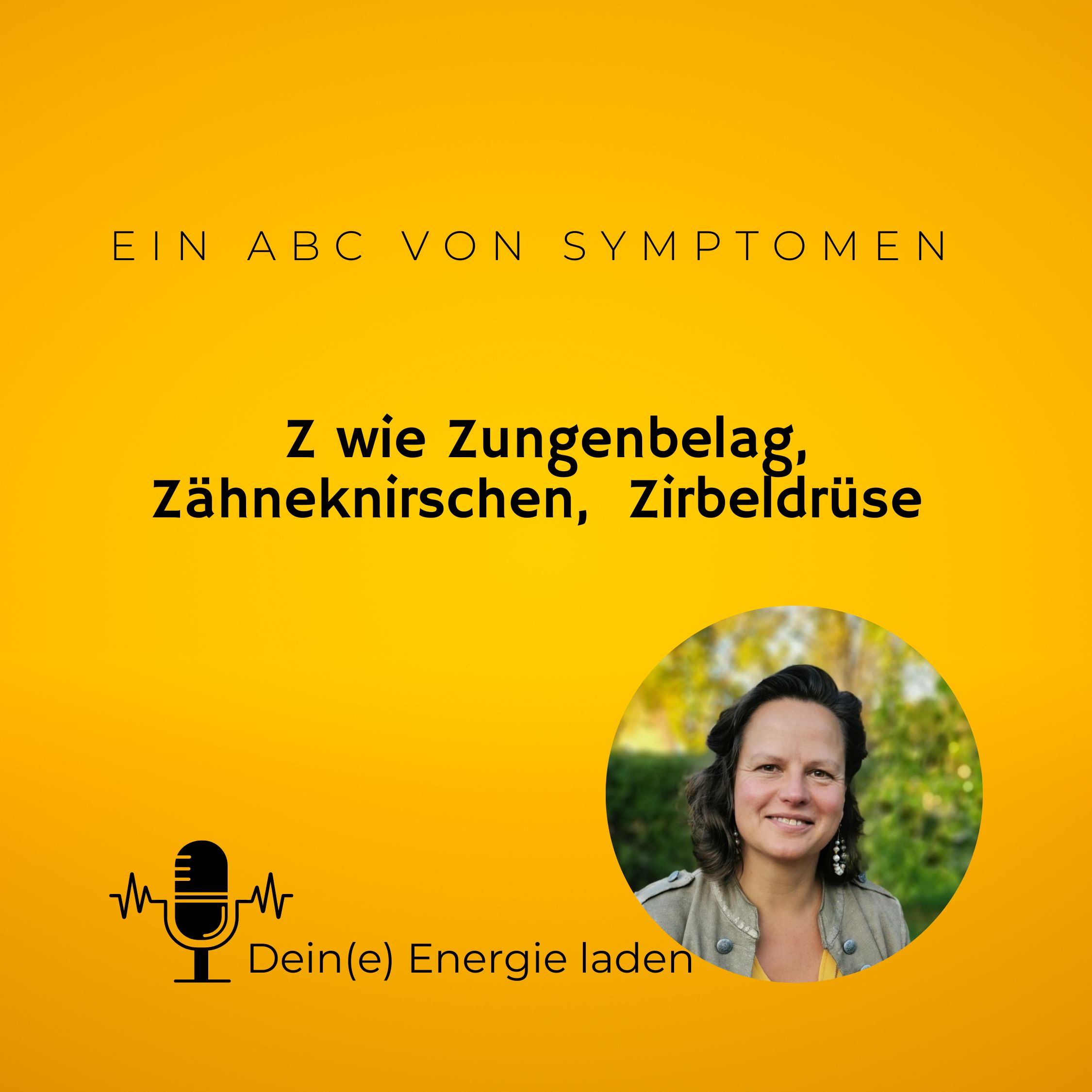 Z wie Zungenbelag, Zähneknirschen, Zirbeldrüse