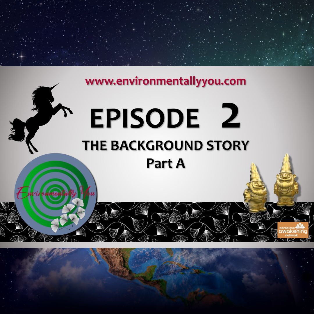 Environmentally You, Episode 2, The Background Story Part A