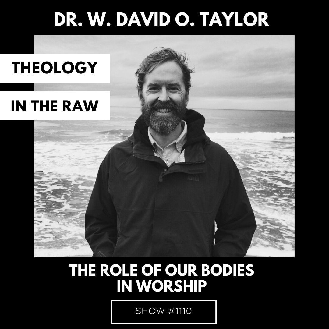 The Role of Our Bodies in Worship: Dr. W. David O. Taylor