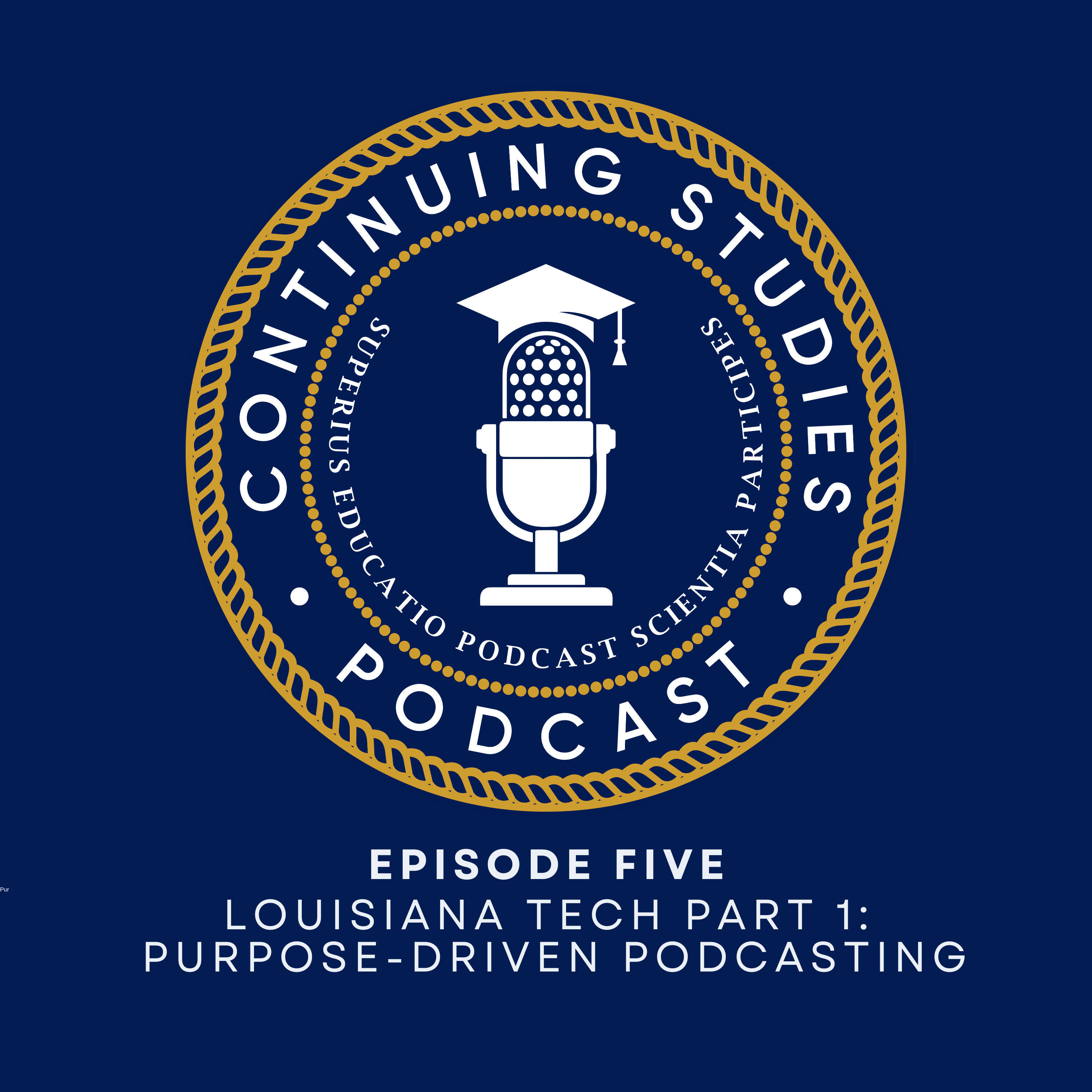 Louisiana Tech (Pt 1): Purpose-Driven Podcasting