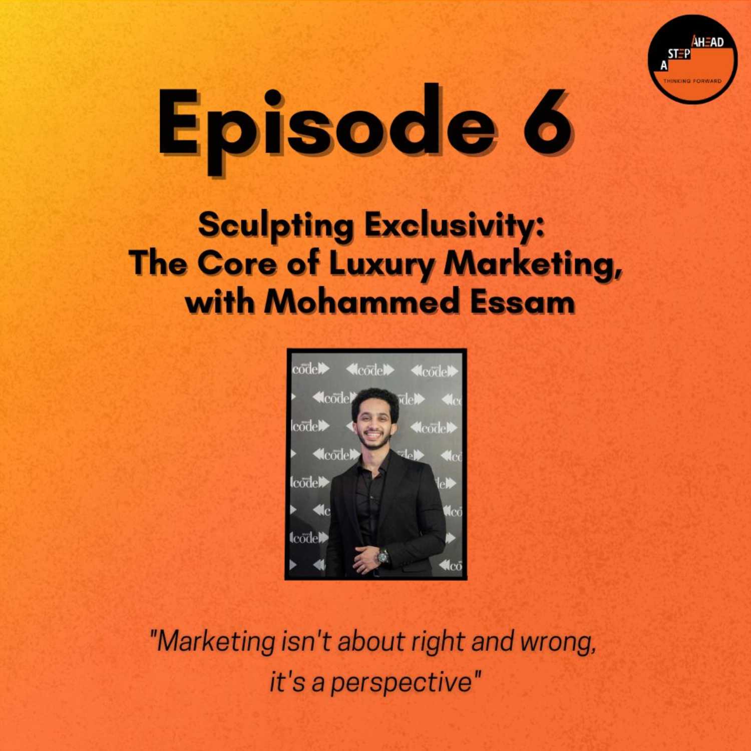 ⁣Episode 6: Sculpting Exclusivity, The Core of Luxury Marketing, with Mohammed Essam