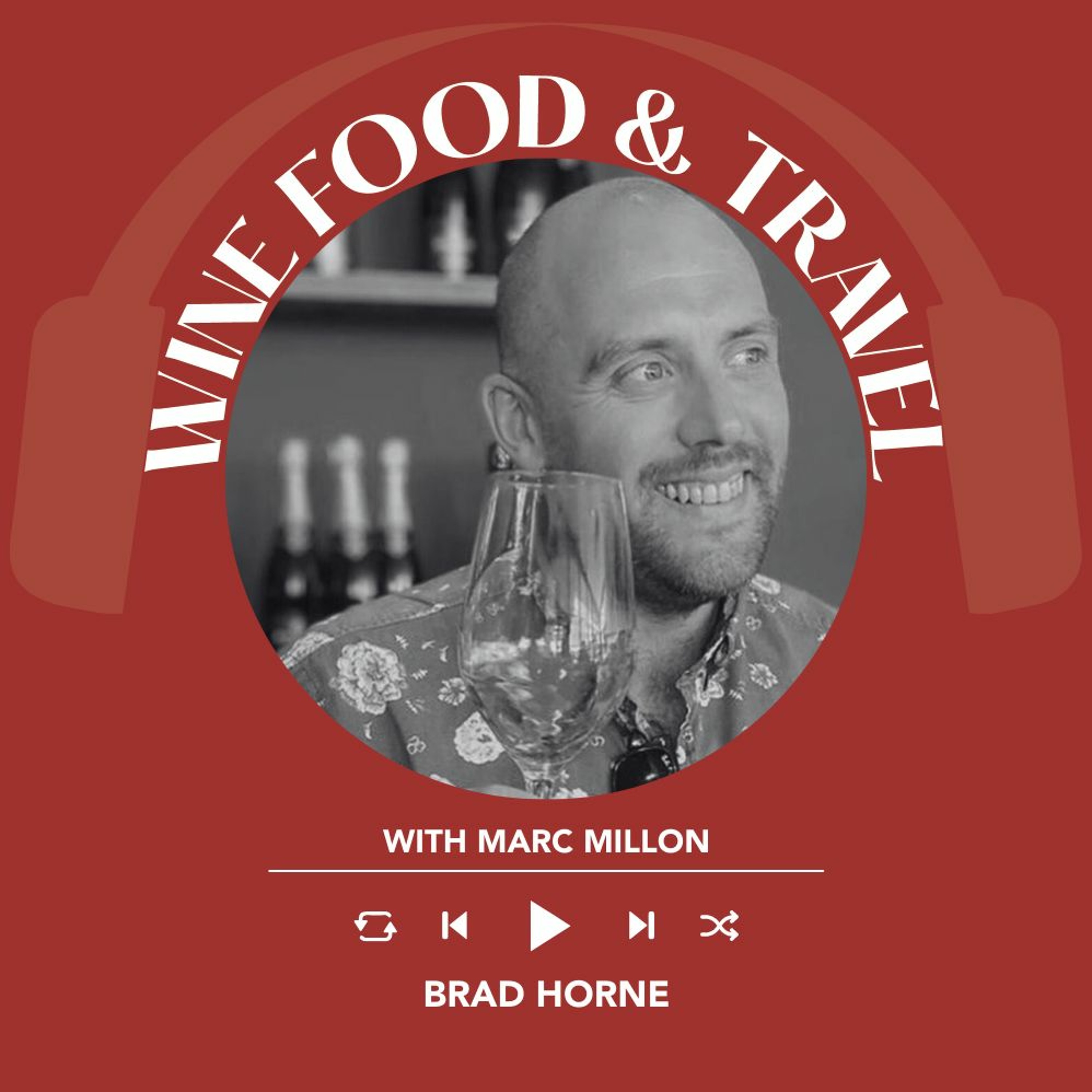 Ep. 1555 Brad Horne | Wine, Food & Travel With Marc Millon