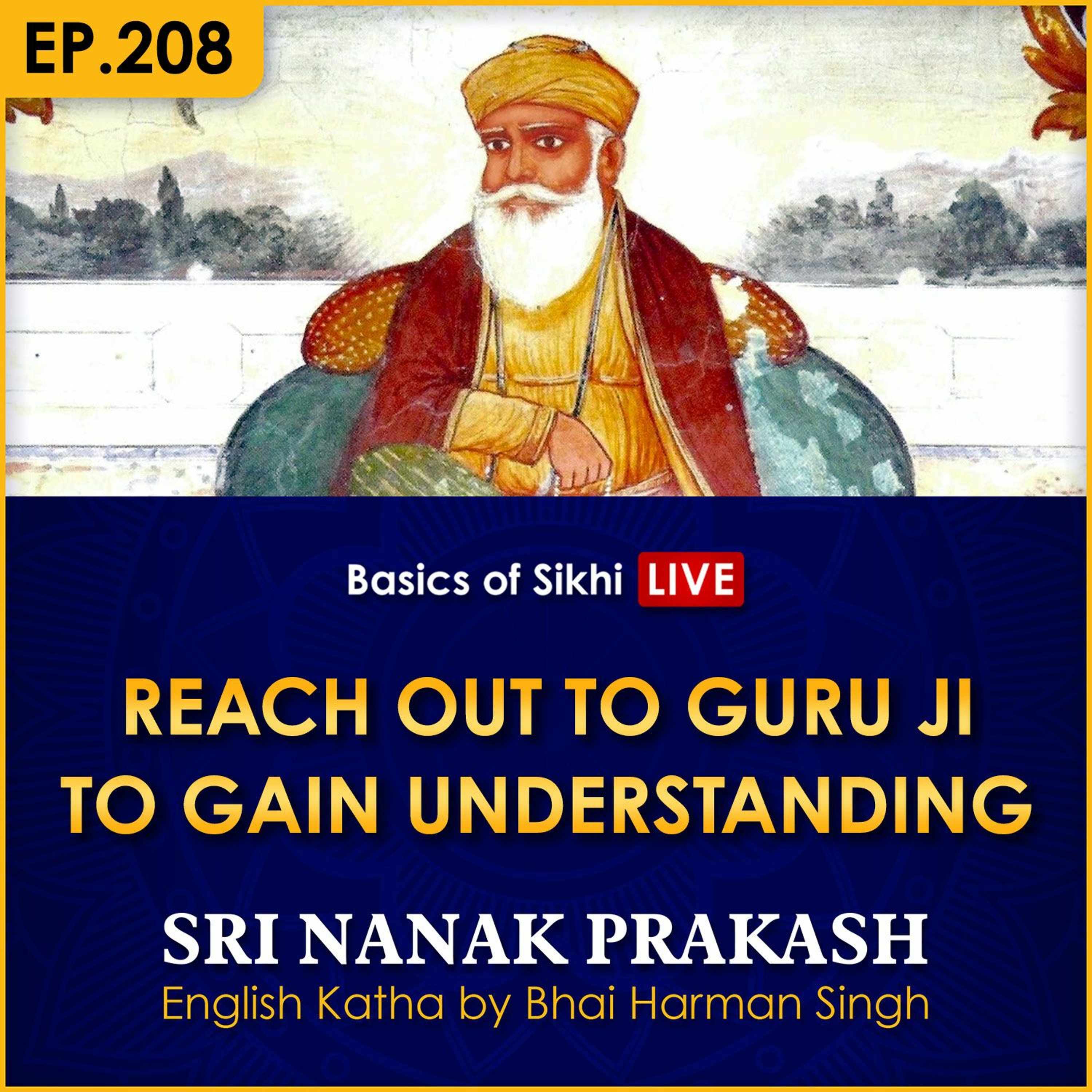 #208 Reach Out to Guru Ji to Gain Understanding | Sri Nanak Prakash Katha | Bhai Harman Singh