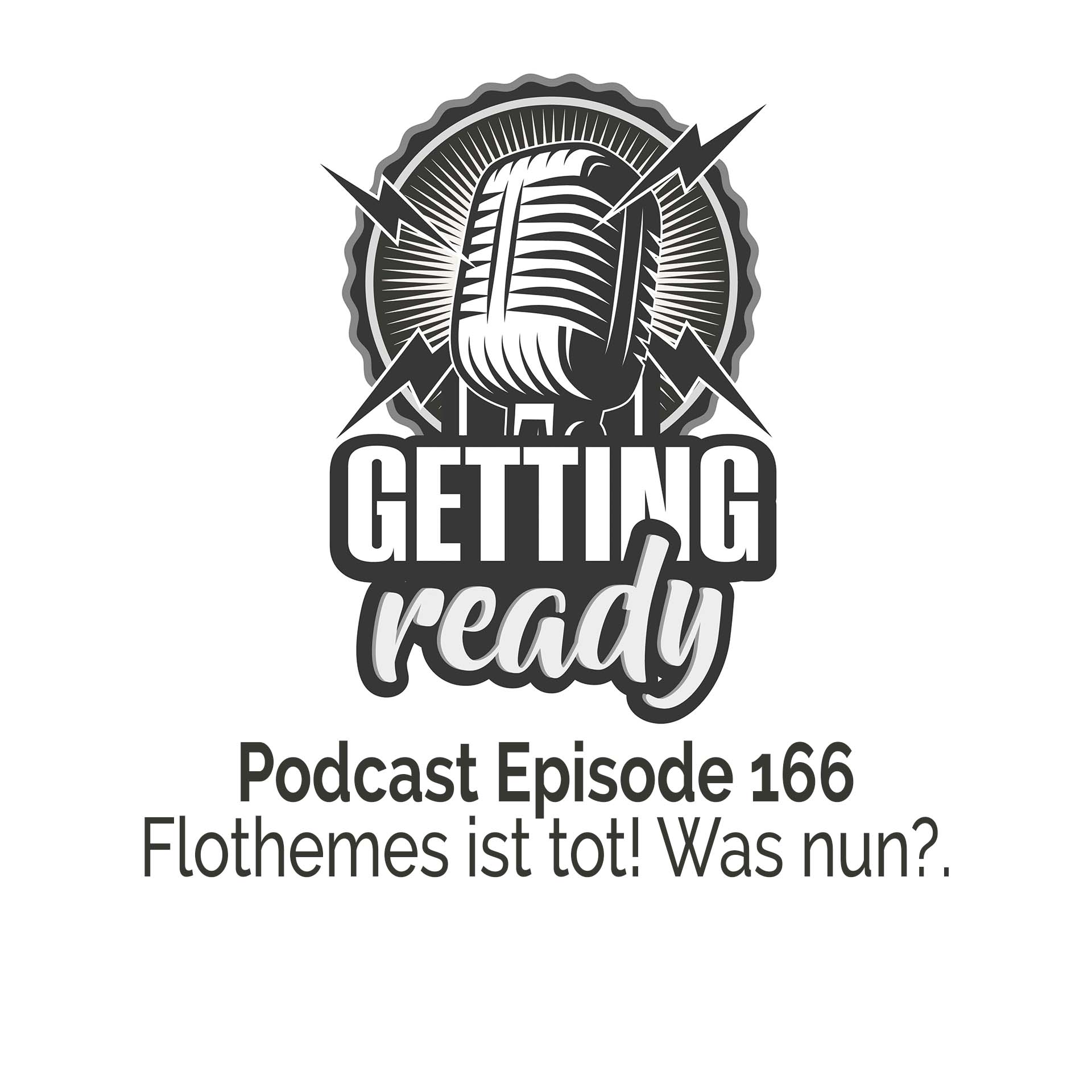 Getting Ready - Folge 167 - Flothemes ist tot! Was nun?