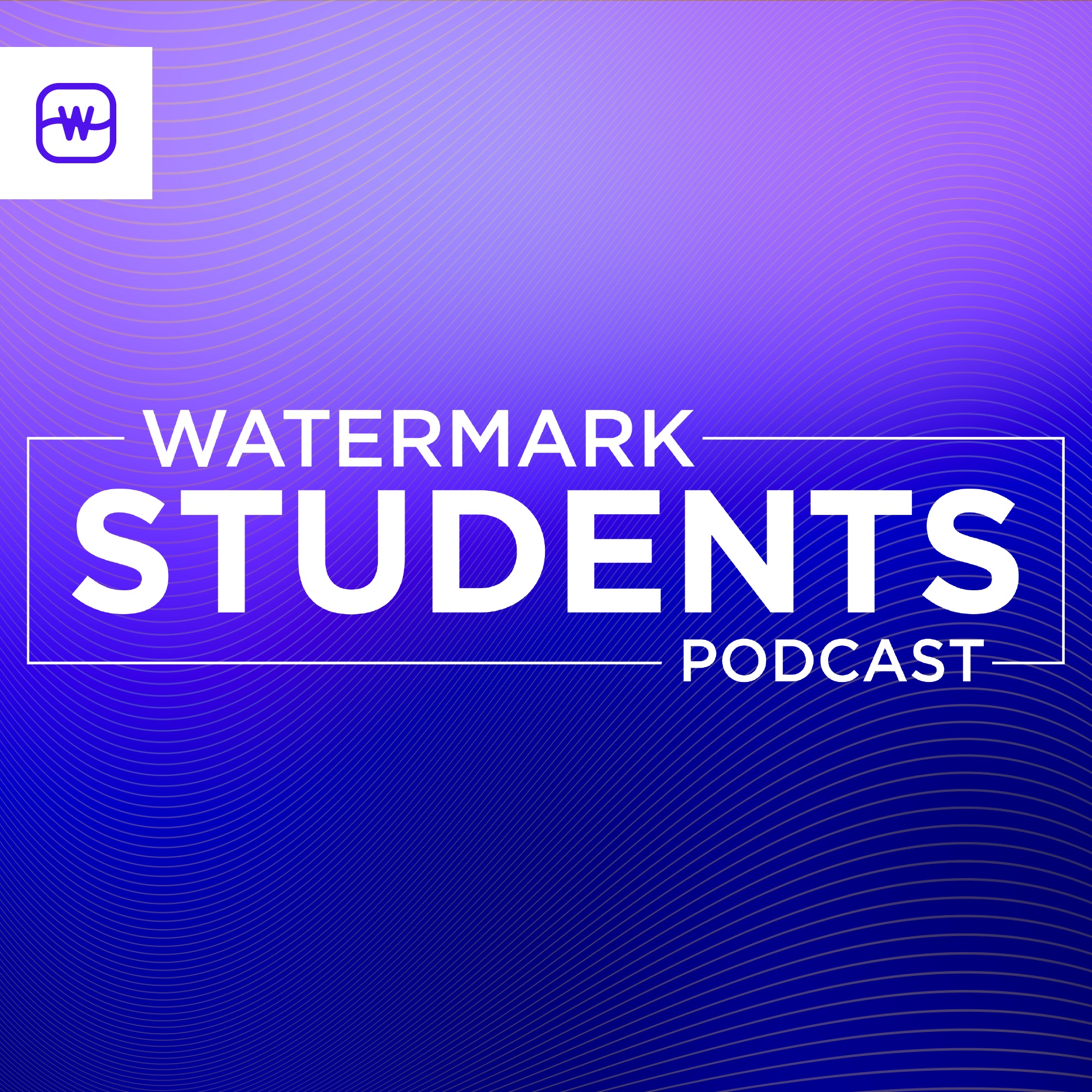 Watermark Students Podcast 